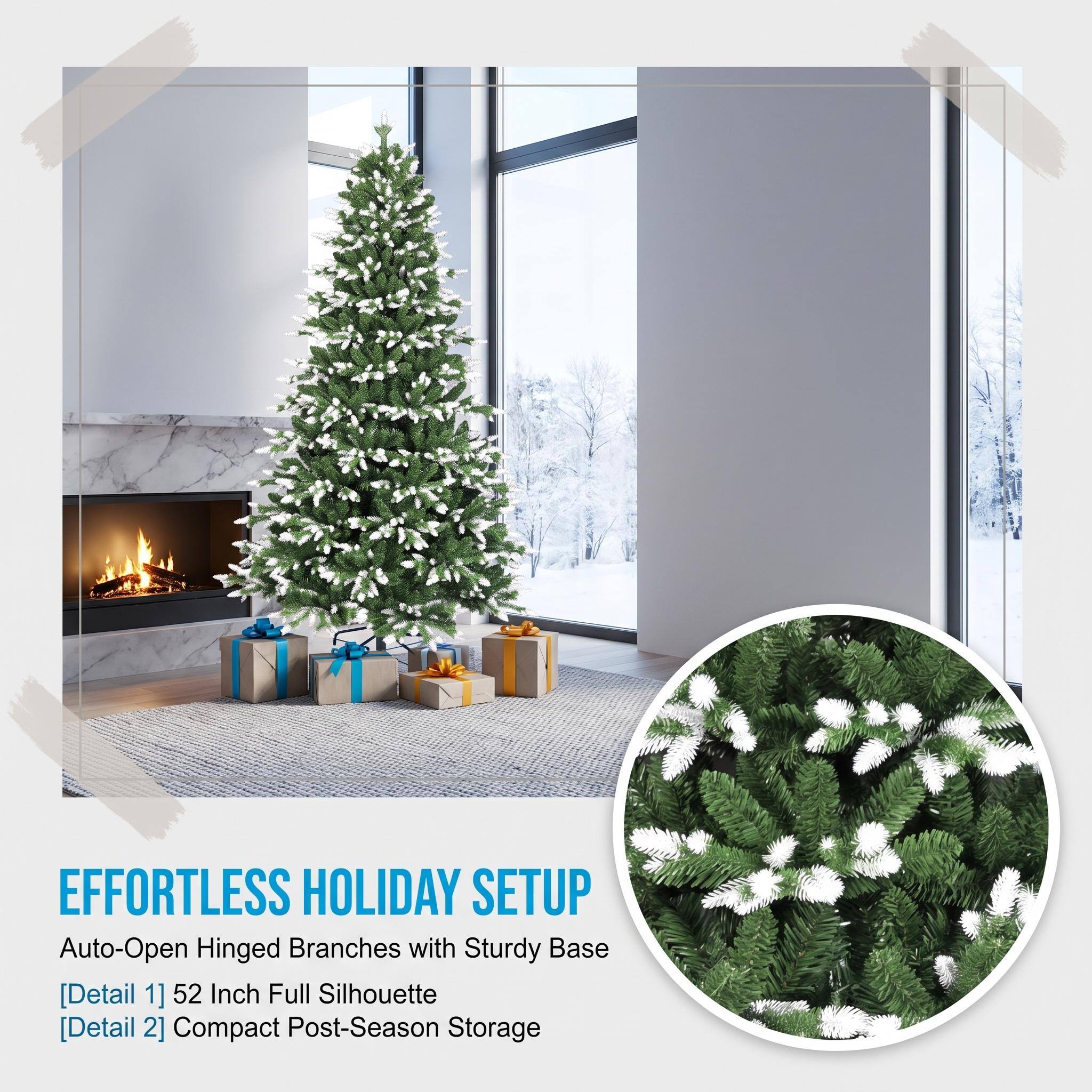 EFFORTLESS HOLIDAY SETUP  
Auto-Open Hinged Branches with Sturdy Base  
[Detail 1] 52 Inch Full Silhouette  
[Detail 2] Compact Post-Season Storage