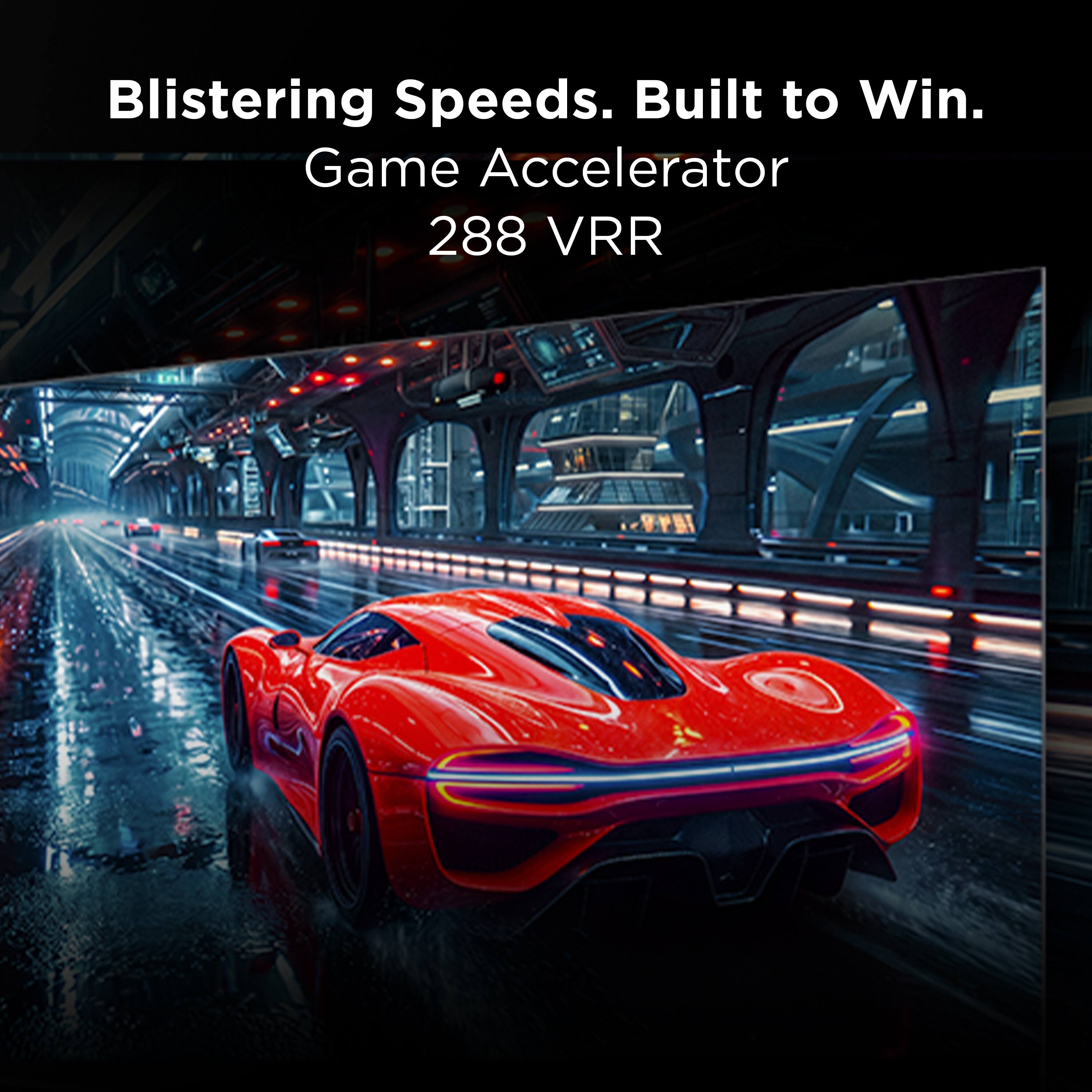 Blistering Speeds. Built to Win.  
Game Accelerator 288 VRR