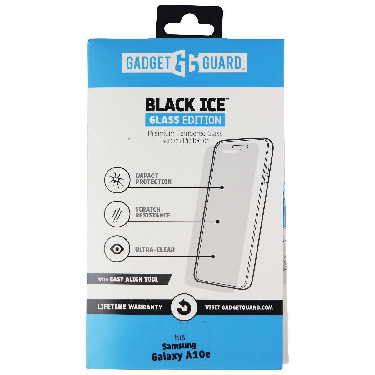 GADGET GUARD.  
BLACK ICE GLASS EDITION  
Premium Tempered Glass Screen Protector  
IMPACT PROTECTION  
SCRATCH RESISTANCE  
ULTRA-CLEAR  
WITH EASY ALIGN TOOL  
LIFETIME WARRANTY  
VISIT GADGETGUARD.COM  
fits Samsung Galaxy A10e