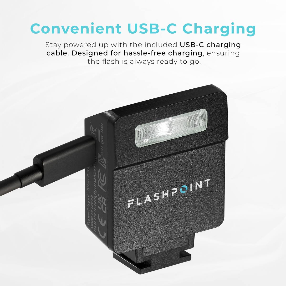 Convenient USB-C Charging  
Stay powered up with the included USB-C charging cable. Designed for hassle-free charging, ensuring the flash is always ready to go.  

gdx-048 5V 0.5A Input  
China 3(B)/NMB-003(p) ICES-0030  
FC FLASHPOINT - Made in CAN ICE CE