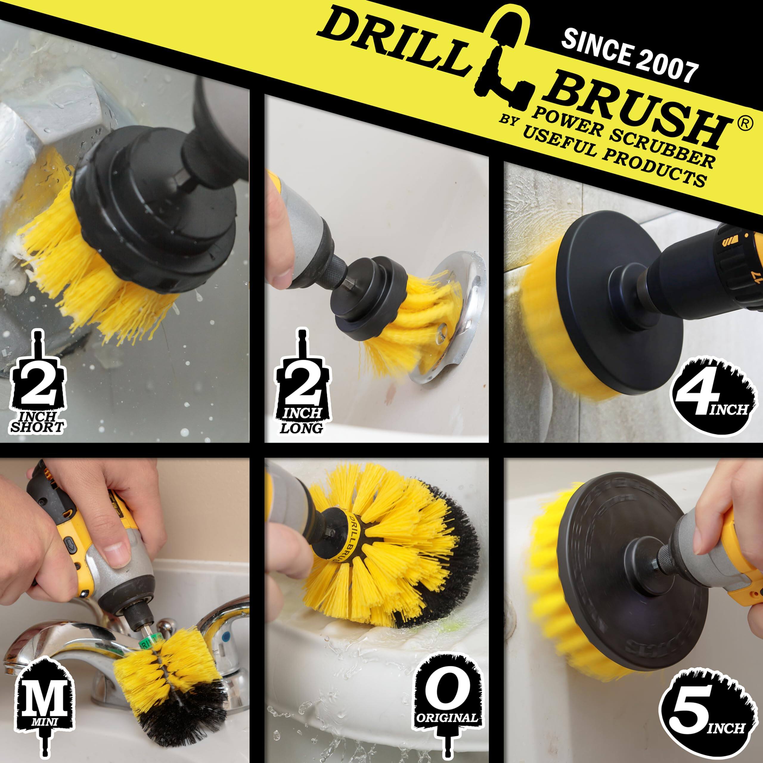 DRILL BRUSH SINCE 2007 BY USEFUL PRODUCTS

2 INCH SHORT
2 INCH LONG
4 INCH
O ORIGINAL
5 INCH
M MINI