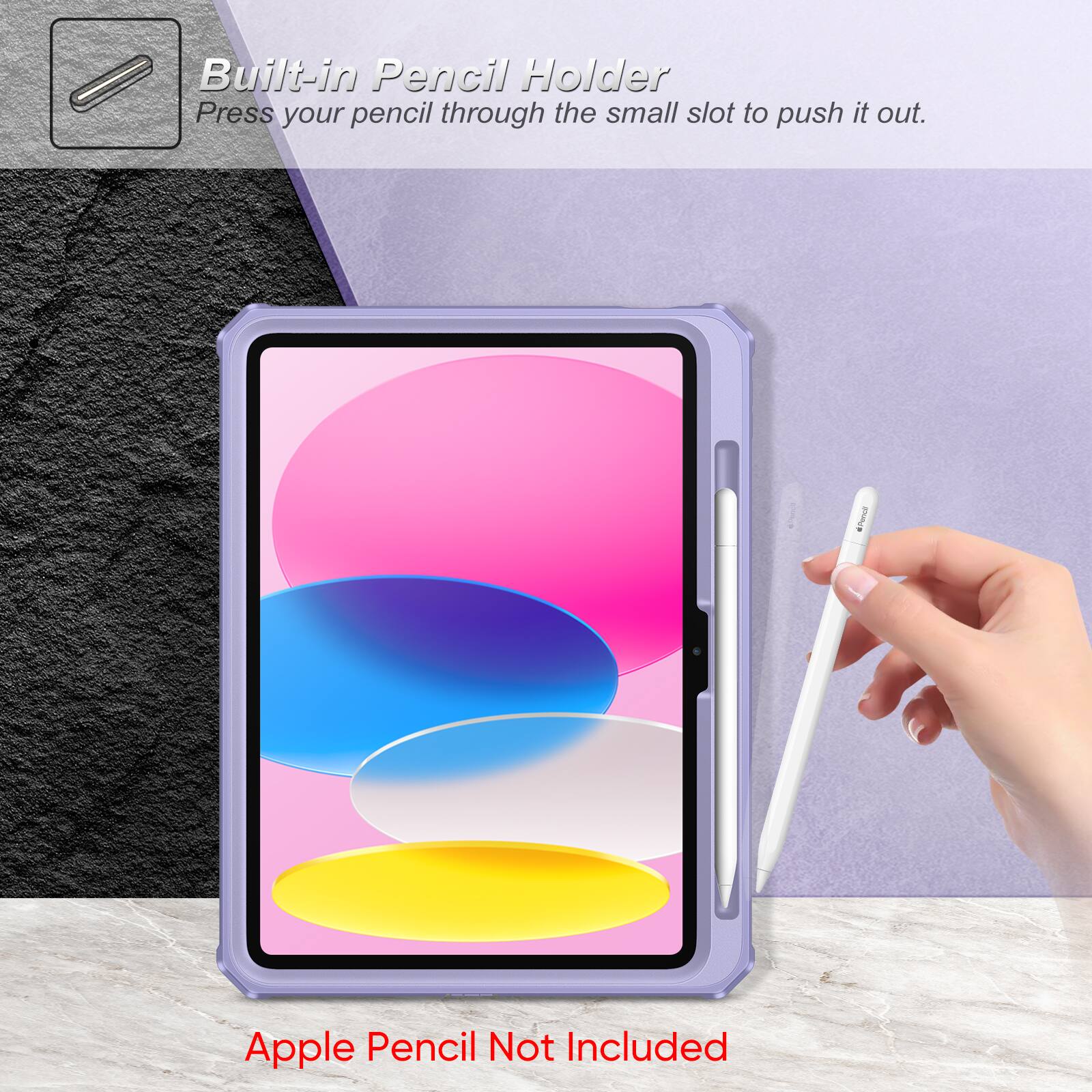 Built-in Pencil Holder  
Press your pencil through the small slot to push it out.  
Apple Pencil Not Included