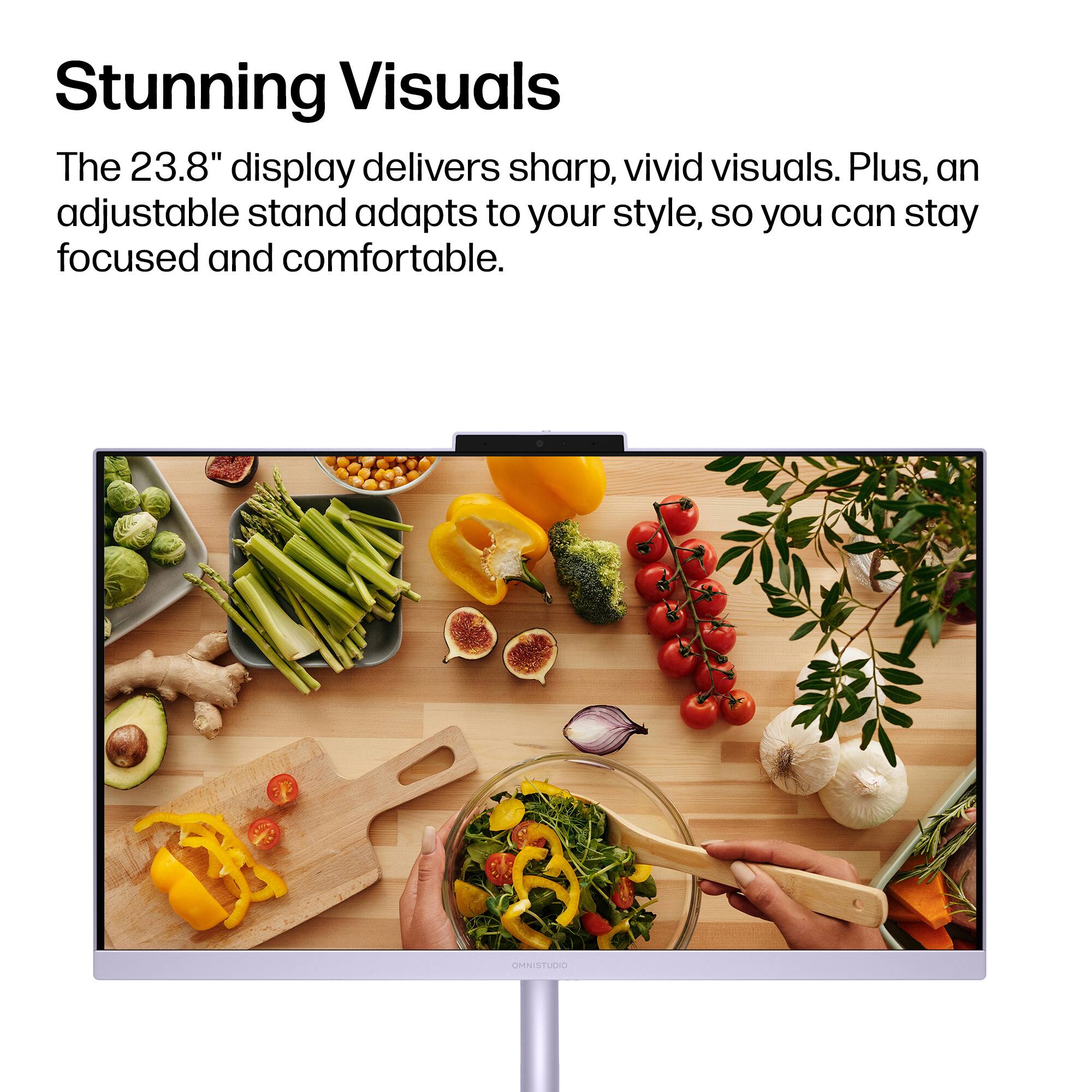 Stunning Visuals

The 23.8" display delivers sharp, vivid visuals. Plus, an adjustable stand adapts to your style, so you can stay focused and comfortable.