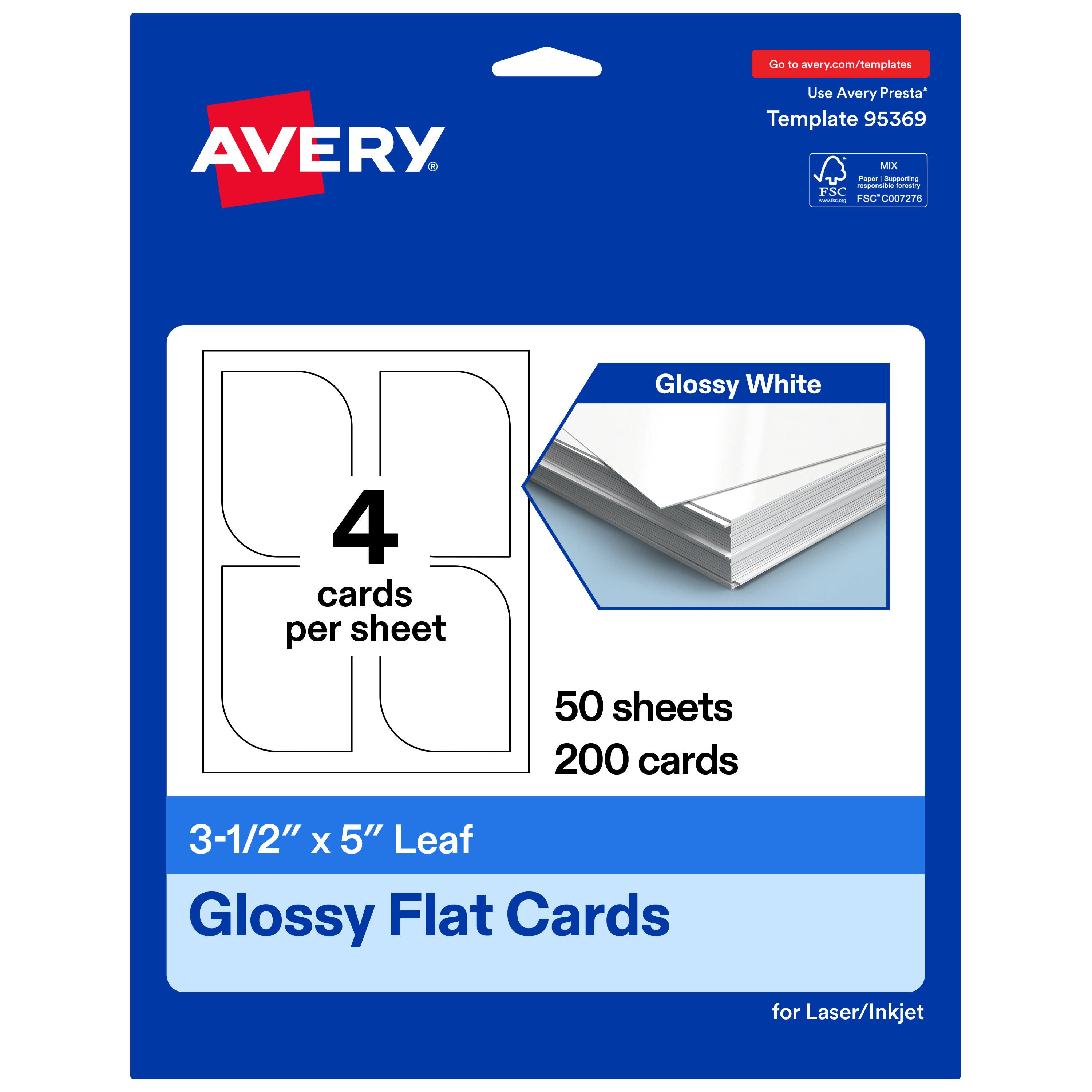 Go to avery.com/templates  
AVERY  
Use Avery Presta™ Template 95369  
MX  
FSC® C007278  
Glossy White  
4 cards per sheet  
50 sheets  
200 cards  
3-1/2" x 5" Leaf  
Glossy Flat Cards for Laser/Inkjet