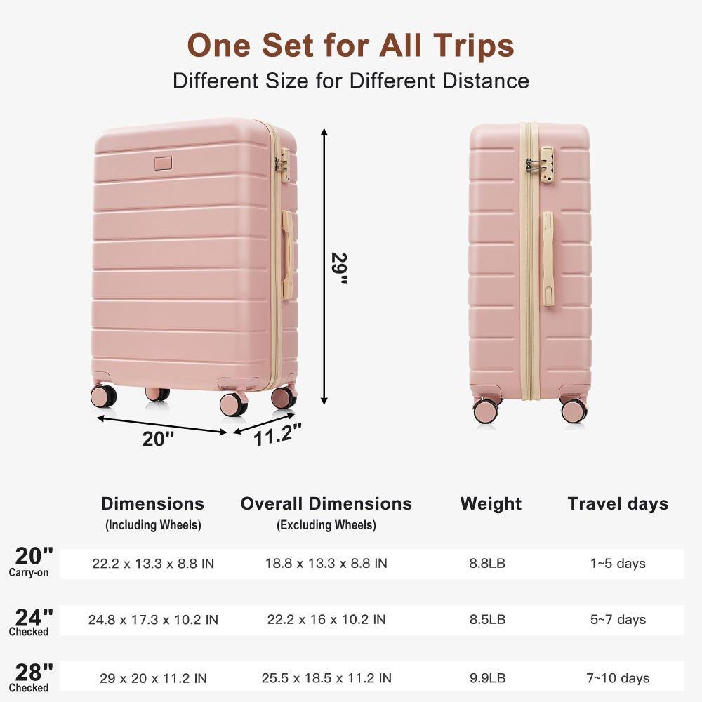 One Set for All Trips  
Different Size for Different Distance

20" Carry-on  
Dimensions (Including Wheels): 22.2 x 13.3 x 8.8 IN  
Overall Dimensions (Excluding Wheels): 18.8 x 13.3 x 8.8 IN  
Weight: 8.8LB  
Travel days: 1-5 days

24" Checked  
Dimensions (Including Wheels): 24.8 x 17.3 x 10.2 IN  
Overall Dimensions (Excluding Wheels): 22.2 x 16 x 10.2 IN  
Weight: 8.5LB  
Travel days: 5-7 days

28" Checked  
Dimensions (Including Wheels): 29 x 20 x 11.2 IN  
Overall Dimensions (Excluding Wheels): 25.5 x 18.5 x 11.2 IN  
Weight: 9.9LB  
Travel days: 7-10 days