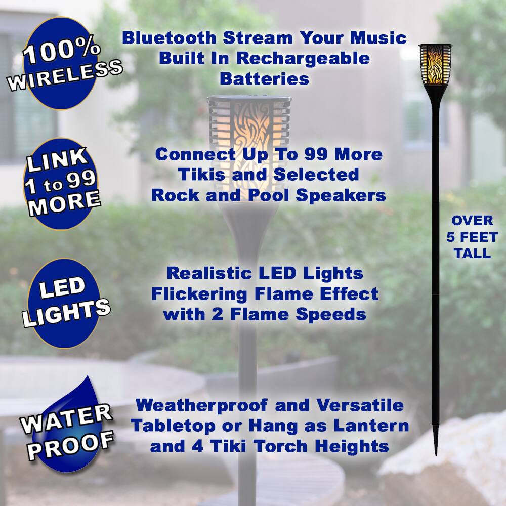 - 100% Wireless
- Bluetooth Stream Your Music
- Built In Rechargeable Batteries
- Link 1 to 99 More
- Connect Up To 99 More Tikis and Selected Rock and Pool Speakers
- Realistic LED Lights
- Flickering Flame Effect with 2 Flame Speeds
- Over 5 Feet Tall
- Weatherproof and Versatile
- Tabletop or Hang as Lantern
- 4 Tiki Torch Heights