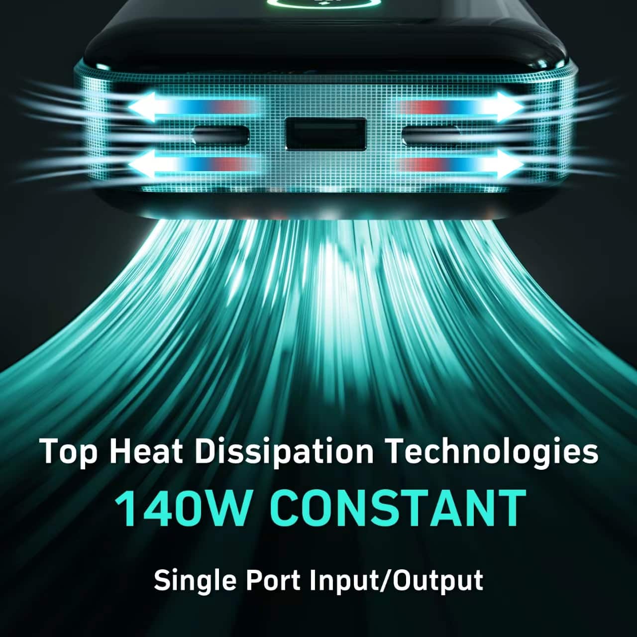 Top Heat Dissipation Technologies
140W CONSTANT
Single Port Input/Output