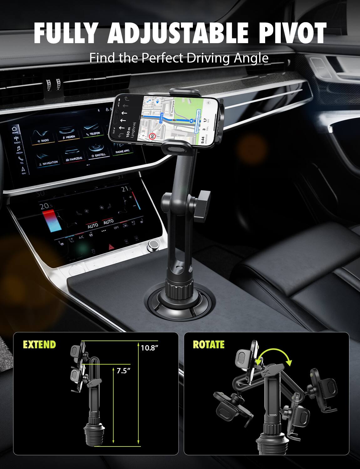 FULLY ADJUSTABLE PIVOT  
Find the Perfect Driving Angle  

- EXTEND 10.8"  
- ROTATE 7.5"