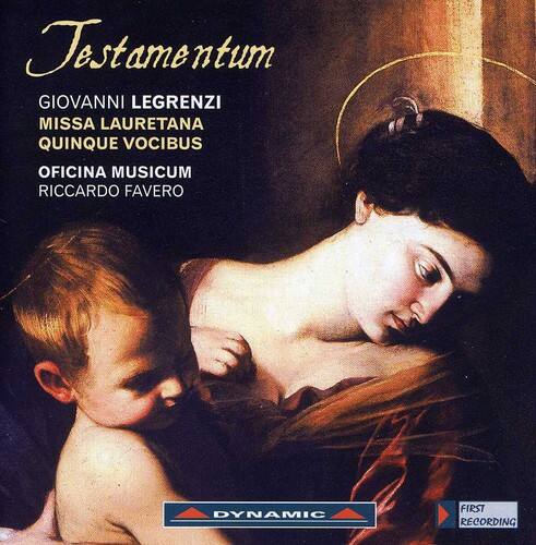 Testamentum  
GIOVANNI LEGRENZI  
MISSA LAURETANA  
QUINQUE VOCIBUS  
OFICINA MUSICUM  
RICCARDO FAVERO  

DYNAMIC  
FIRST RECORDING