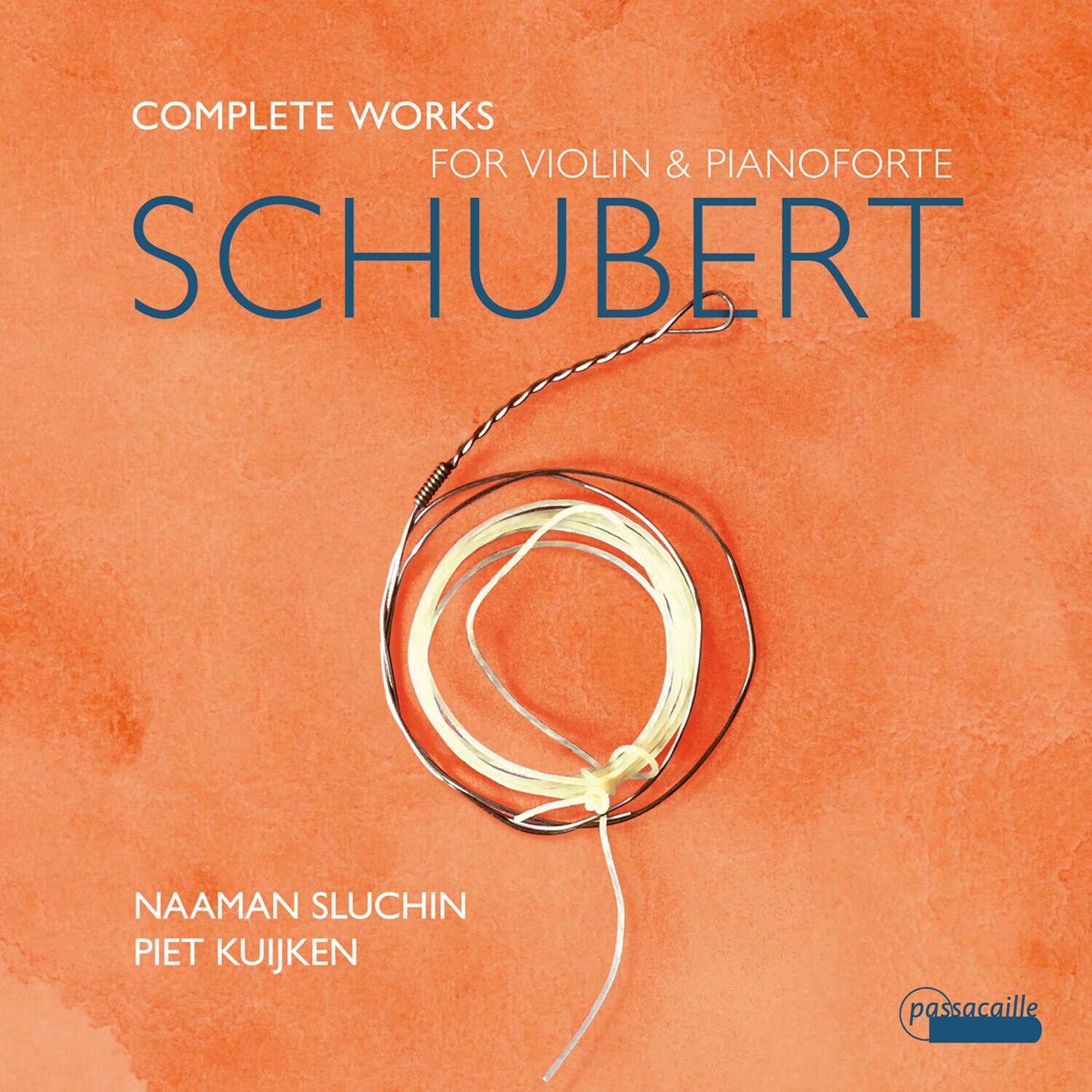 COMPLETE WORKS  
FOR VIOLIN & PIANOFORTE  
SCHUBERT  

NAAMAN SLUCHIN  
PIET KUIJKEN  

passacaille