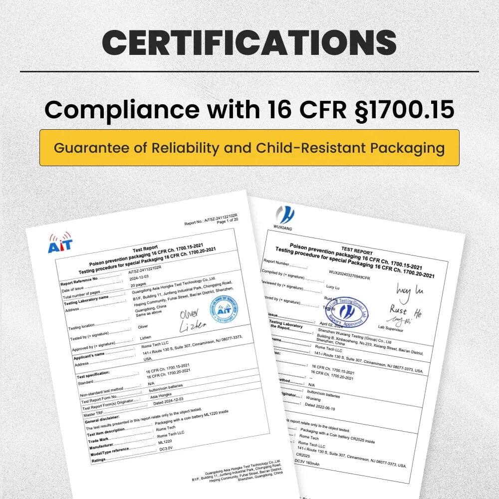 CERTIFICATIONS  
Compliance with 16 CFR §1700.15  
Guarantee of Reliability and Child-Resistant Packaging  

AITSE Page Report  
WURSANG AiT Test Report  
CFR 1700.15-2021  
1700.20-2021  
Testing Poison prevention  
TEST REPORT  
packaging CPN procedure  
packaging prevention  
Packaging Report  
special CFR Ch.  
Pulson special  
Number  
Packaging 1700.15-2021  
procedure  
HUSIGUFTACSETIA  
CFR Ch.  
Testing Compied  
1700.20-2021  
Reference  
2024.12-08  
CoSNE signature)  
WK2H0THCPA  
Report pages  
Tachnology  
Chonpping Roal  
Sevinend  
Hongka  
Sherten  
signalure)  
Ly lu  
pages  
Guangdung  
Juntng Industrial  
DNEL  
Teating  
number  
Labonatory  
Heping  
Bulding  
Community  
Fuha  
Sereet  
S