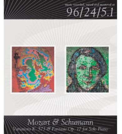 Music recorded, mixed and mastered at 96/24/5.1
Mozart & Schumann
Variations K. 573 & Fantasie Op. 17 for Solo Piano