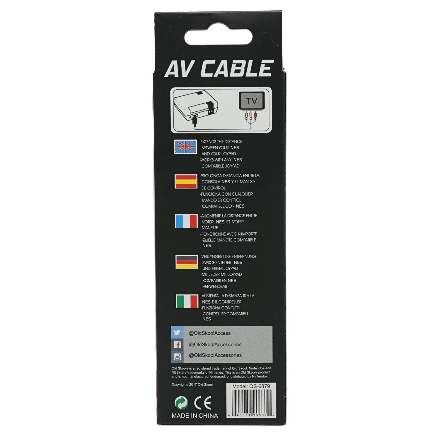 AV CABLE

TV

EXTENDS THE DISTANCE BETWEEN YOUR NES AND YOUR JOYPAD WORKS WITH ANY NES COMPATIBLE JOYPAD

PROLONGA LA DISTANCIA ENTRE LA CONSOLA NES Y EL MANDO DE CONTROL -FUNCIONA CON CUALQUIER MANDO DE CONTROL COMPATIBLE CON NES

AUGMENTE LA DISTANCE ENTRE VOTRE NES ET VOTRE MANETTE FONCTIONNE AVEC N'IMPORTE QUELLE MANETTE COMPATIBLE NES

VERLÄNGERT DIE ENTFERUNG ZWISCHEN IHRE NES UND IHREM JOYPAD -MIT JEDER MT JOYPAD KOMPATIBLEN NES VERWENDBAR

AUMENTA LA DISTANZA TRA LA NES E IL CONTROLLER FUNZIONA CON TUTTI CONTROLLER COMPATIBILI NES

@OldSkoolAccess
@OldSkoolAccessories
@OldSkoolAccessories

Old Skoole is a registered trademark of Old Skool Nintendo and NES are trademarks of Nintendo. This is an Old Skook product and is not manufactured, endorsed or distributed by Nintendo.

Copyrights 2017 Old