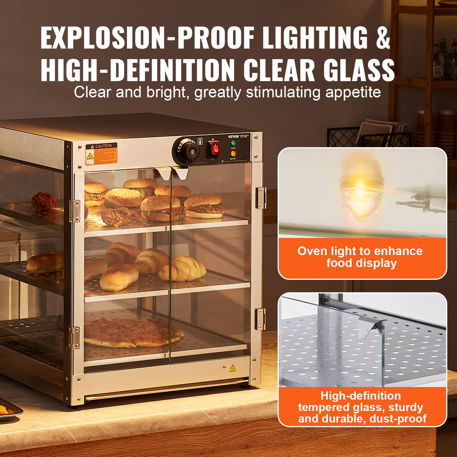 EXPLOSION-PROOF LIGHTING & HIGH-DEFINITION CLEAR GLASS  
Clear and bright, greatly stimulating appetite

A CAUTION

Oven light to enhance food display  
High-definition tempered glass, sturdy and durable, dust-proof