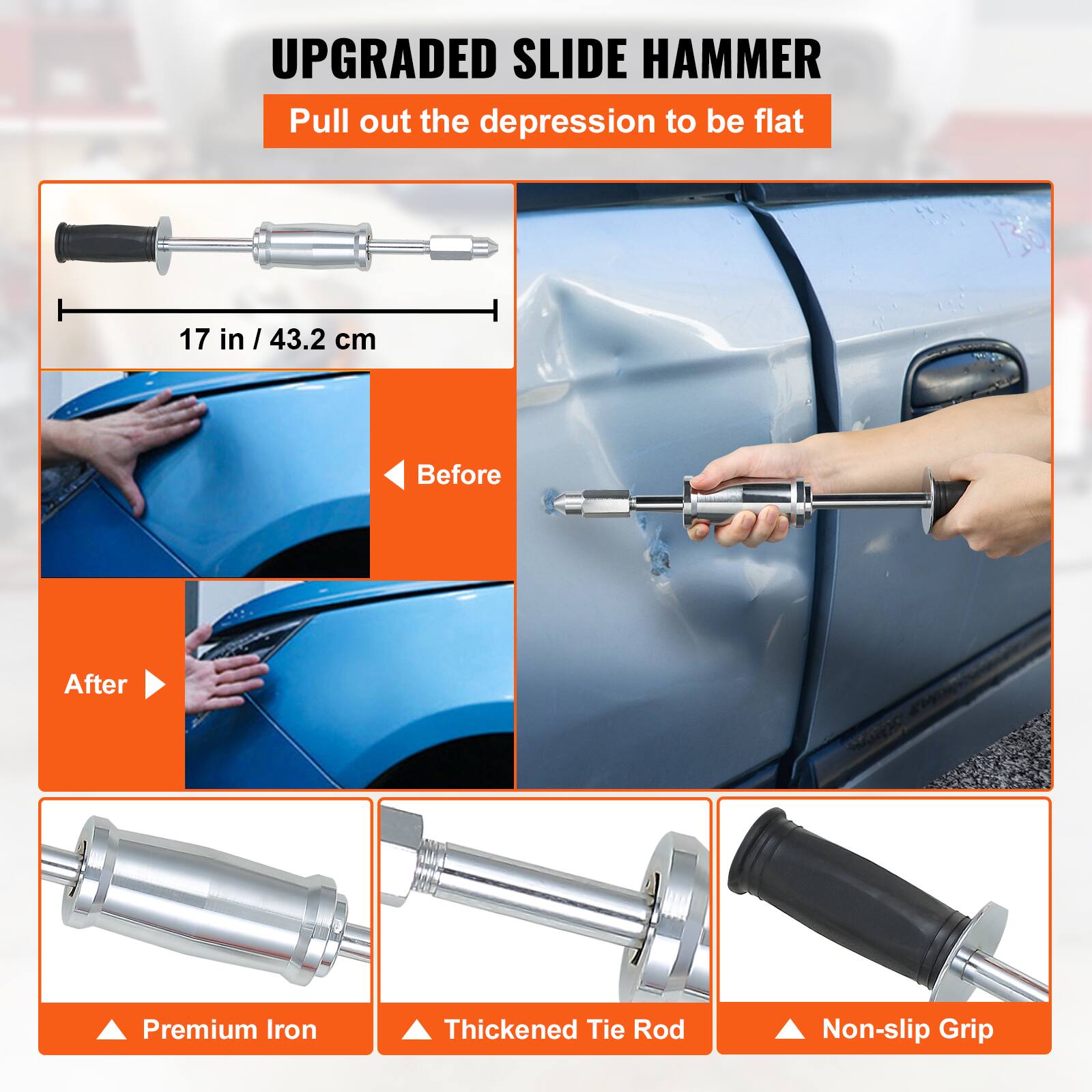 UPGRADED SLIDE HAMMER  
Pull out the depression to be flat  

17 in / 43.2 cm  

Before  
After  

Premium Iron  
Thickened Tie Rod  
Non-slip Grip