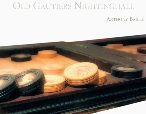 Old Gautiers Nightinghall  
Anthony Bailes
