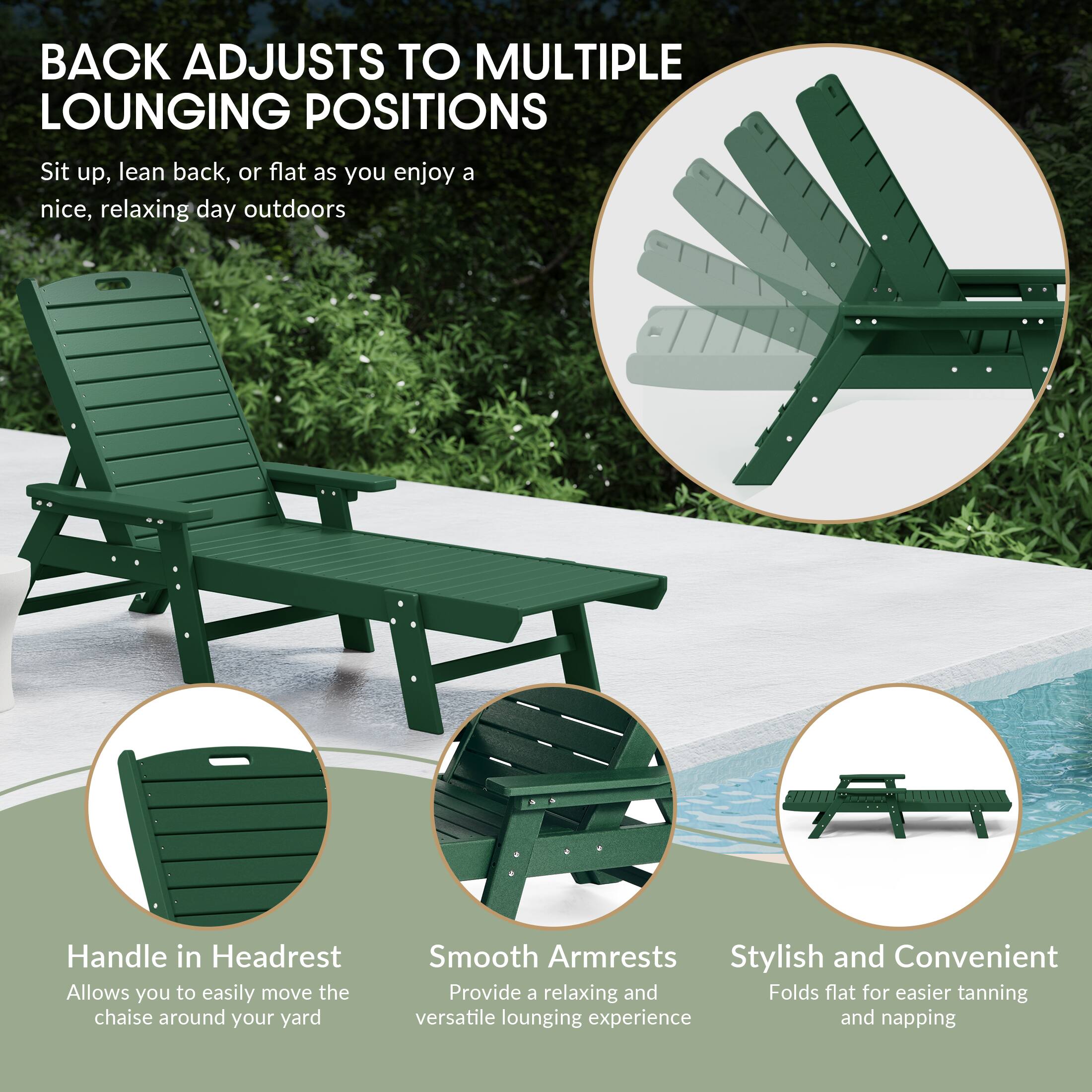 BACK ADJUSTS TO MULTIPLE LOUNGING POSITIONS  
Sit up, lean back, or flat as you enjoy a nice, relaxing day outdoors

Handle in Headrest  
Allows you to easily move the chaise around your yard

Smooth Armrests  
Provide a relaxing and versatile lounging experience

Stylish and Convenient  
Folds flat for easier tanning and napping