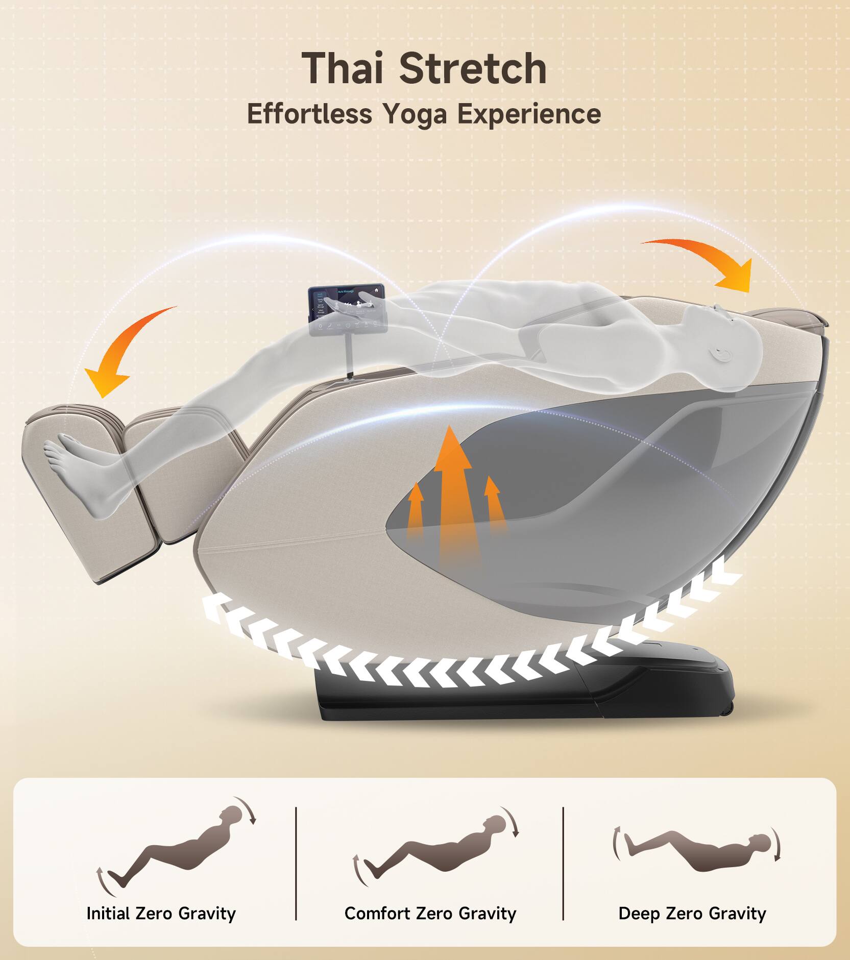 Thai Stretch  
Effortless Yoga Experience  

Initial Zero Gravity  
Comfort Zero Gravity  
Deep Zero Gravity