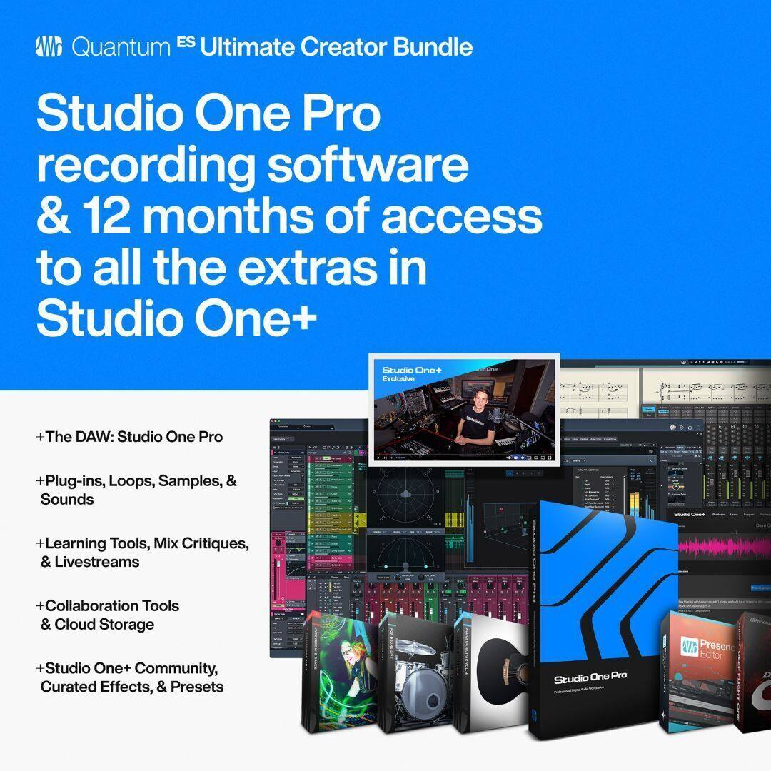 Quantum ES Ultimate Creator Bundle

Studio One Pro recording software & 12 months of access to all the extras in Studio One+

+ The DAW: Studio One Pro
+ Plug-ins, Loops, Samples, & Sounds
+ Learning Tools, Mix Critiques, & Livestreams
+ Collaboration Tools & Cloud Storage
+ Studio One+ Community, Curated Effects, & Presets
