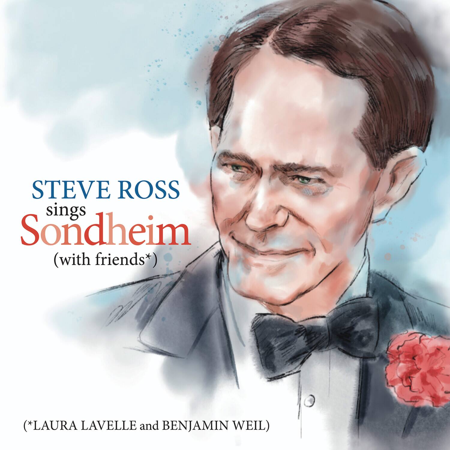 STEVE ROSS  
sings  
Sondheim  
(with friends*)  

*LAURA LAVELLE and BENJAMIN WEIL