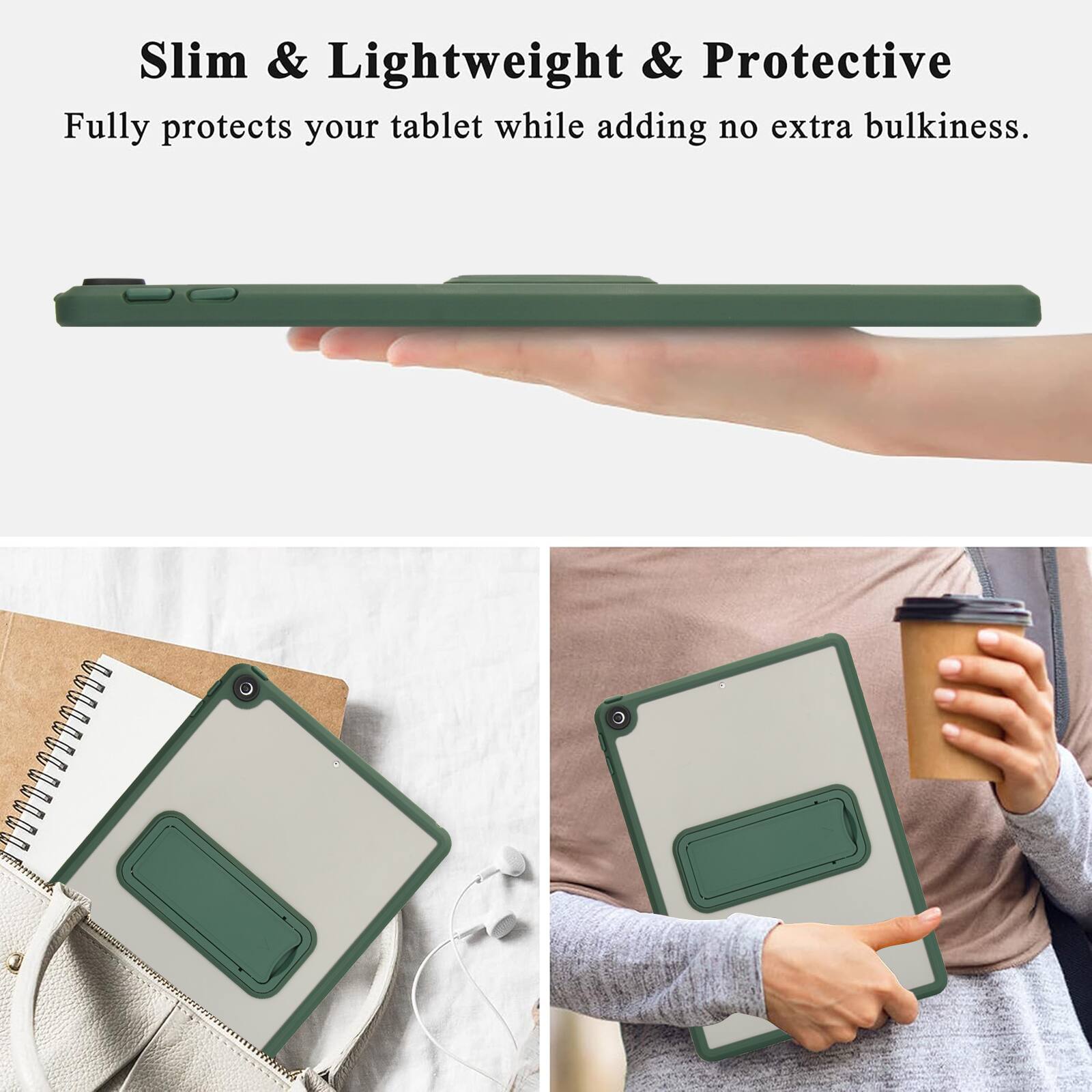 Slim & Lightweight & Protective  
Fully protects your tablet while adding no extra bulkiness.