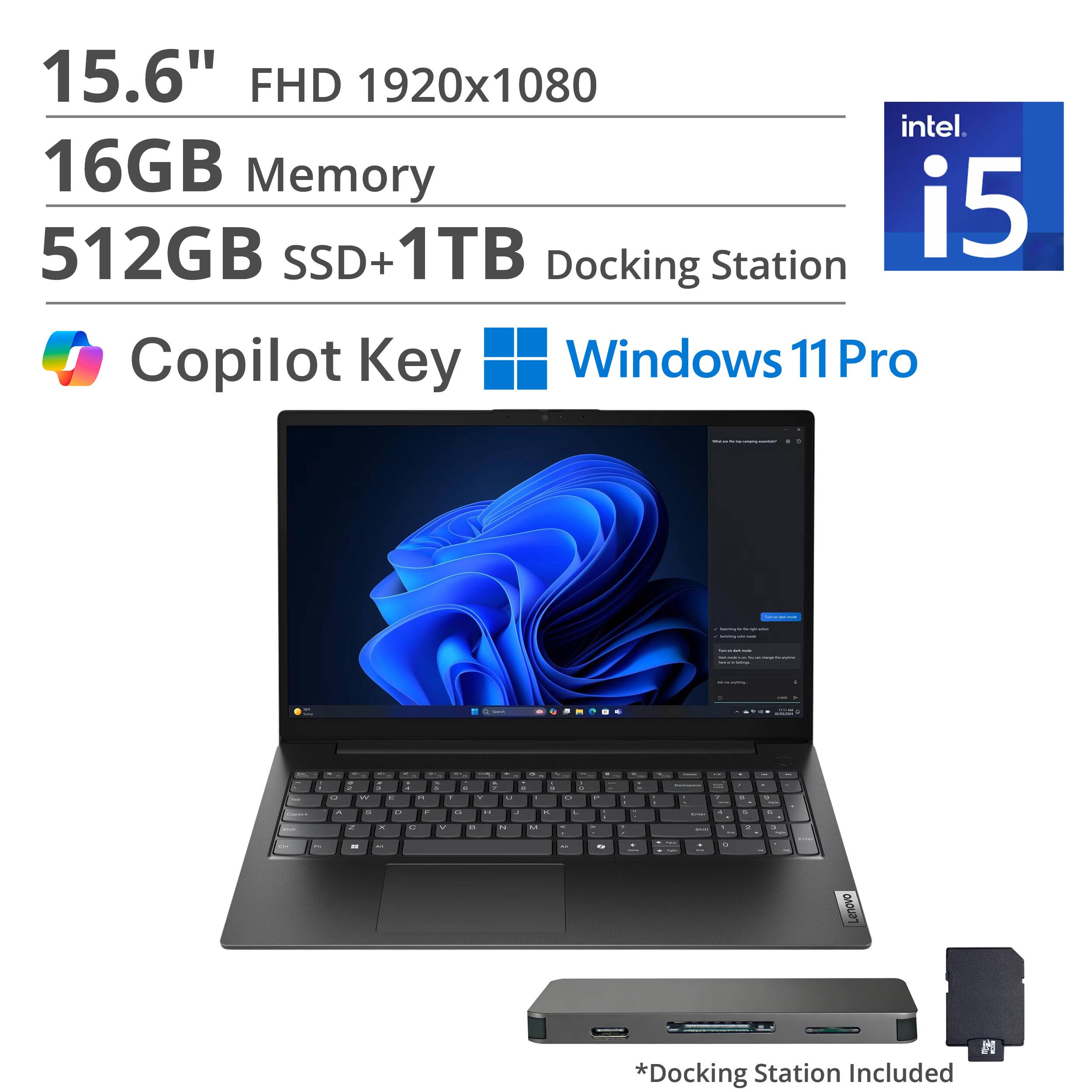15.6" FHD 1920x1080  
16GB Memory  
512GB SSD+1TB  
Intel i5  
Copilot Key  
Windows 11 Pro  
Docking Station Included