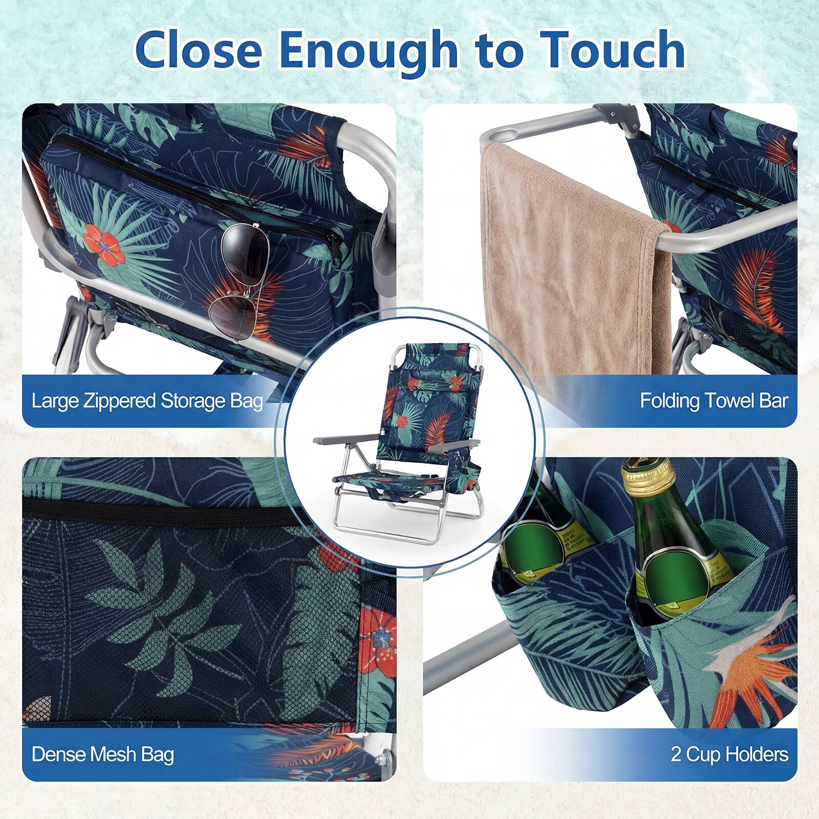 Close Enough to Touch  
Large Zippered Storage Bag  
Folding Towel Bar  
Dense Mesh Bag  
2 Cup Holders