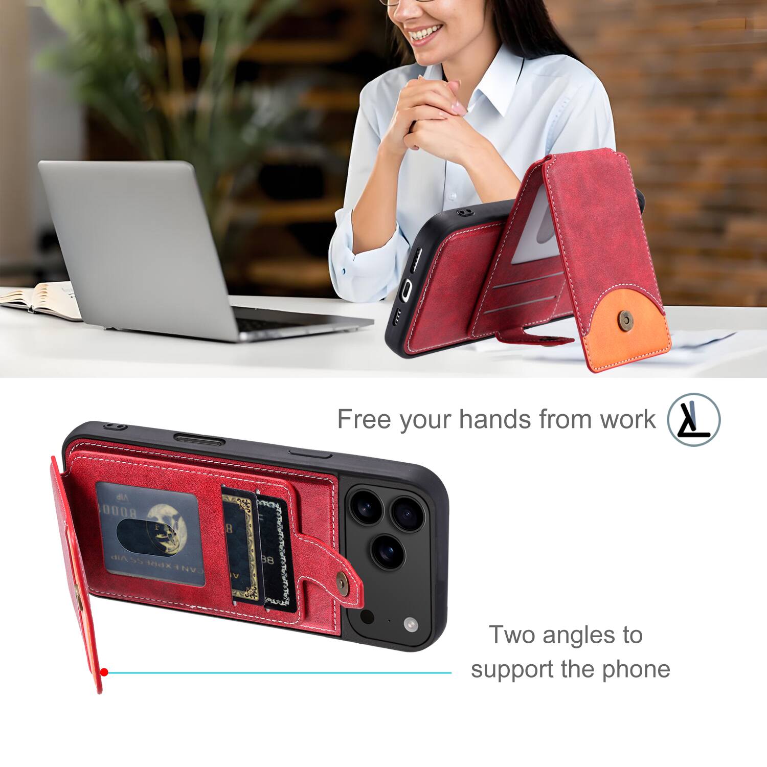10 CLOE Free your hands from work  
8000 B A Ss 1oax - NV V BB  
Two angles to support the phone