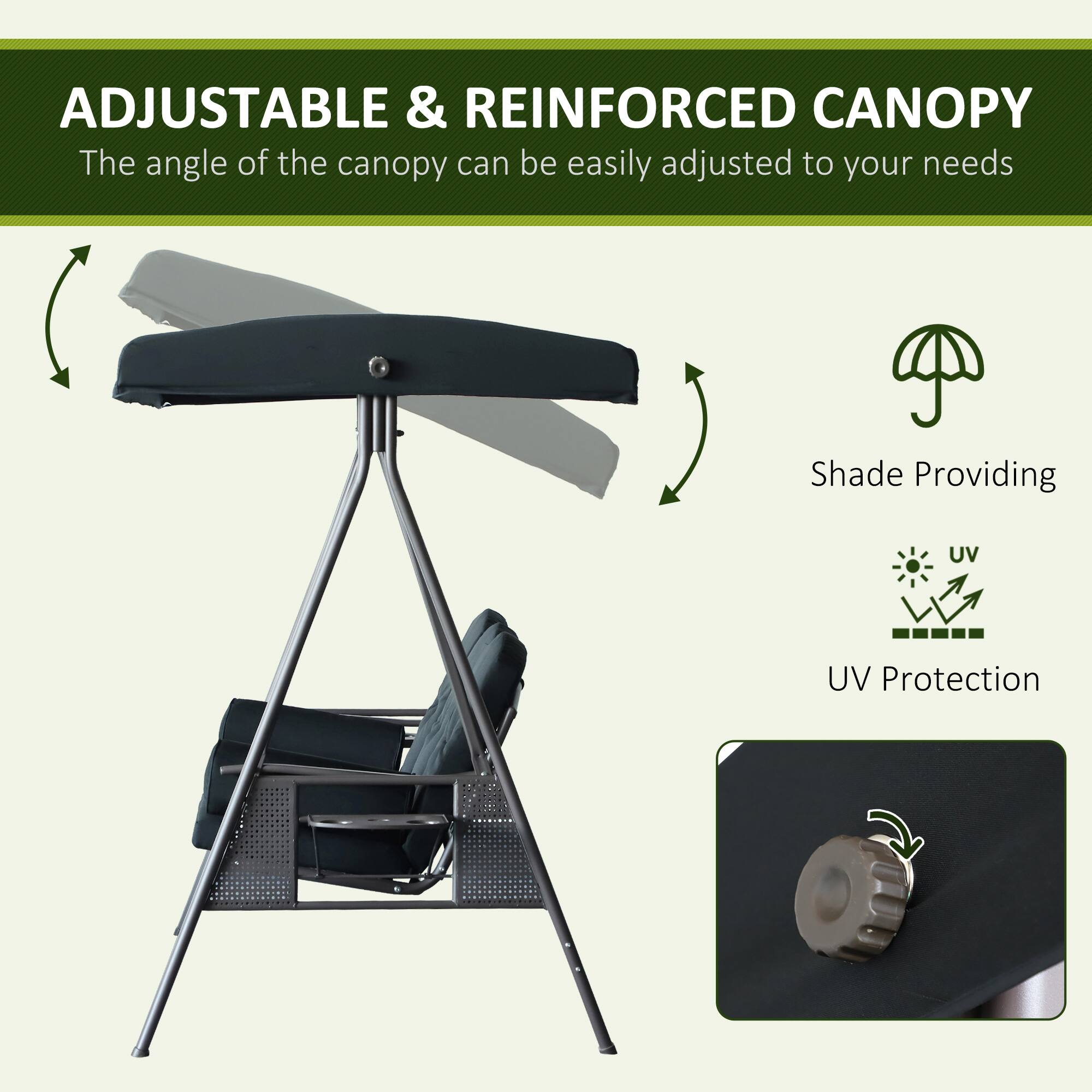 ADJUSTABLE & REINFORCED CANOPY
The angle of the canopy can be easily adjusted to your needs
Shade Providing
UV Protection