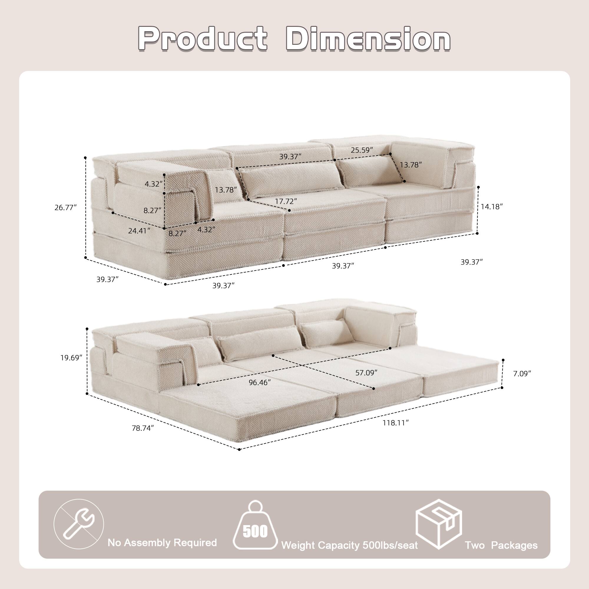 Product Dimension

39.37" x 25.59" x 13.78"  
26.77" x 4.32" x 13.78"  
17.72" x 14.18" x 24.41"  
8.27" x 4.32" x 39.37"  
19.69" x 96.46" x 57.09"  
7.09" x 78.74" x 118.11"  

No Assembly Required  
Weight Capacity 500lbs/seat  
Two Packages