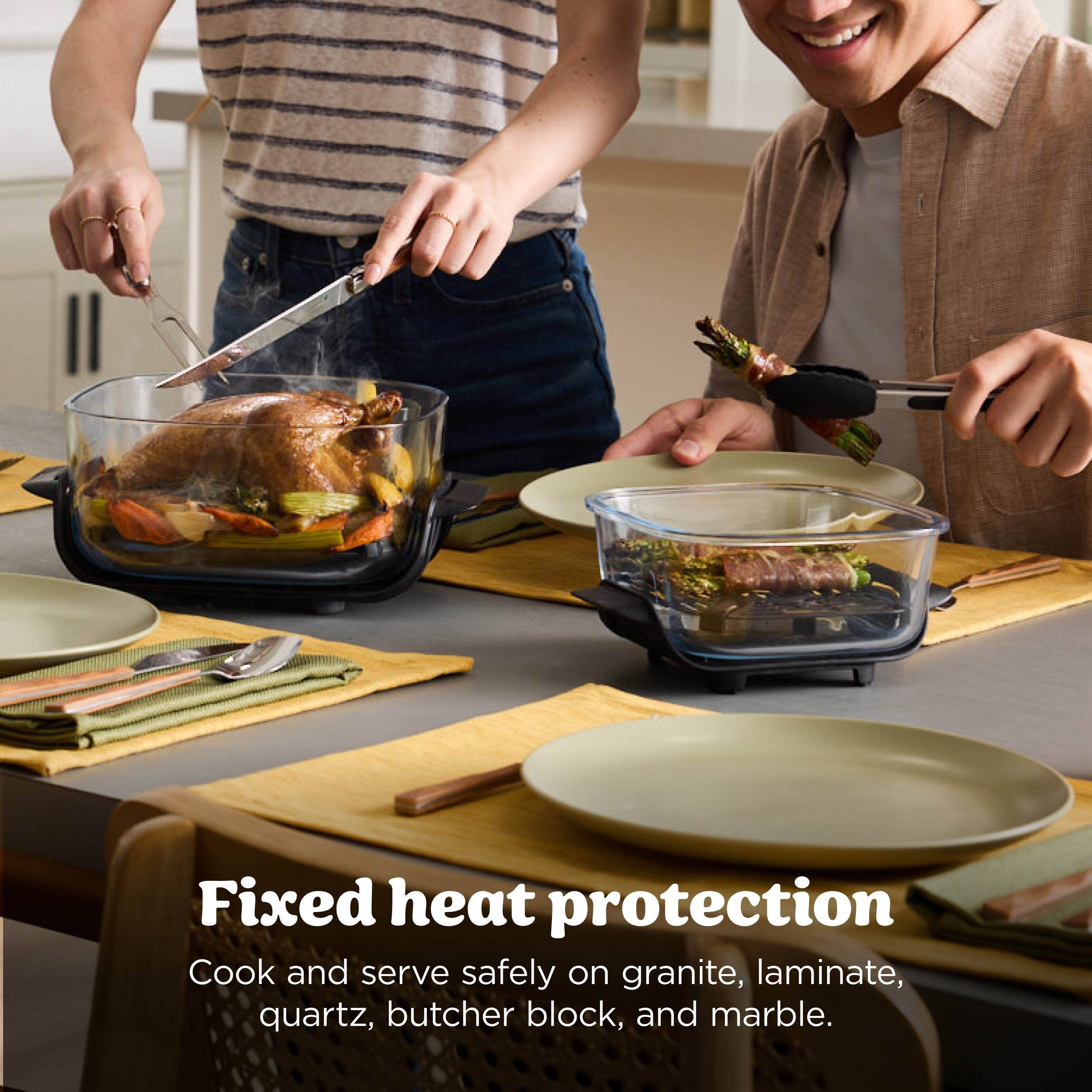 Fixed heat protection  
Cook and serve safely on granite, laminate, quartz, butcher block, and marble.