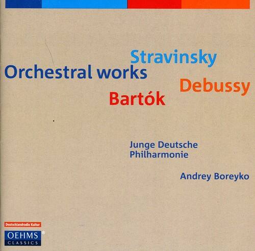 Stravinsky  
Orchestral works  
Debussy  
Bartók  

Junge Deutsche Philharmonie  
Andrey Boreyko  

Deutschlandradio Kultur  
OEHMS CLASSICS