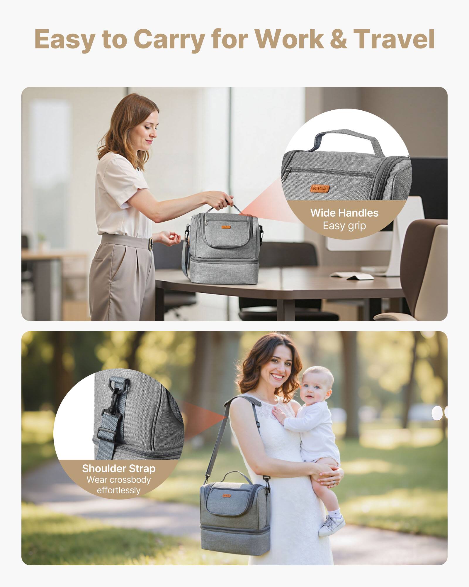 Easy to Carry for Work & Travel

Wide Handles
Easy grip

Shoulder Strap
Wear crossbody effortlessly