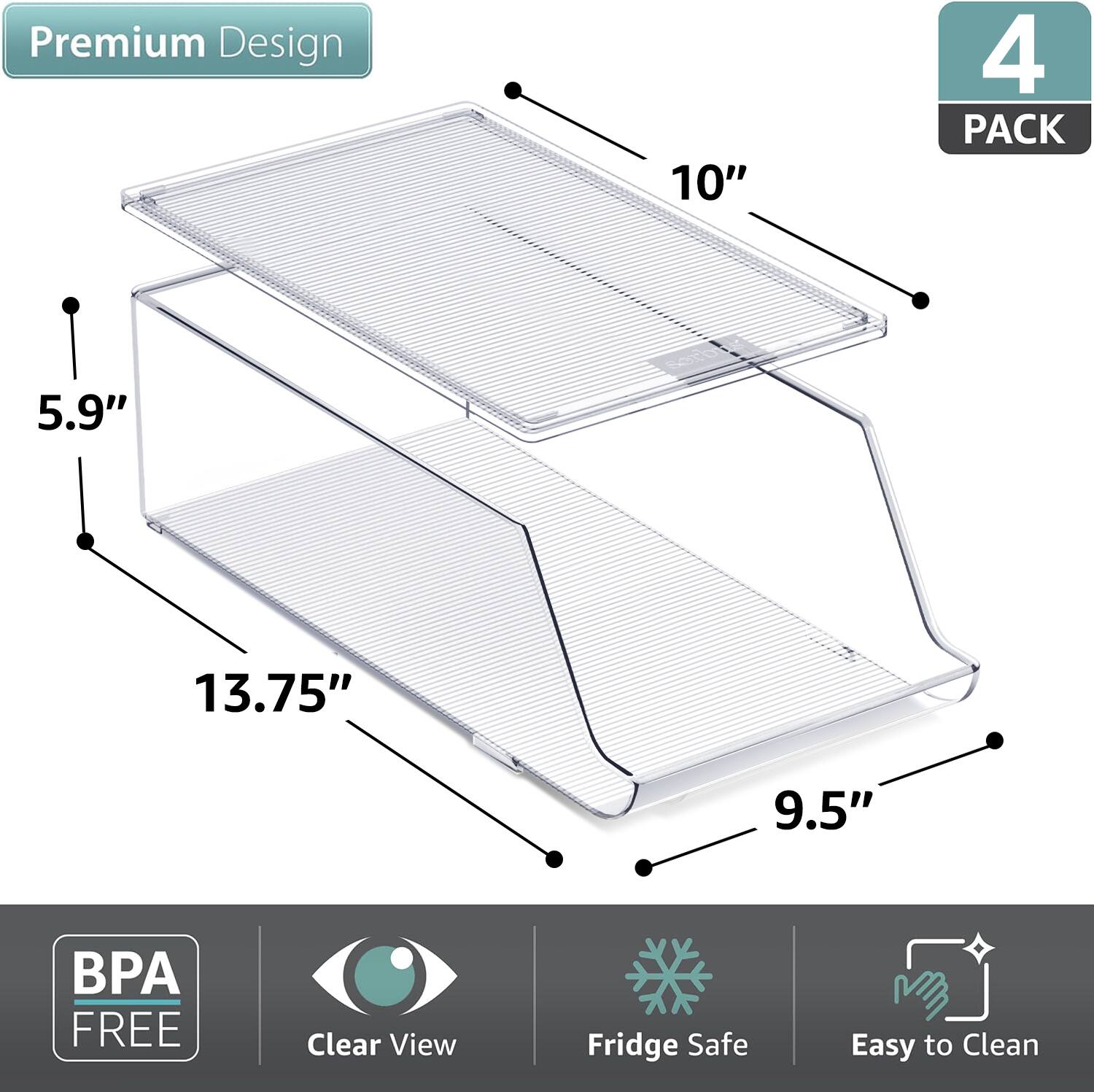 Premium Design  
10" 4 PACK  
5.9" 13.75" 9.5"  
BPA FREE  
Clear View  
Fridge Safe  
Easy to Clean