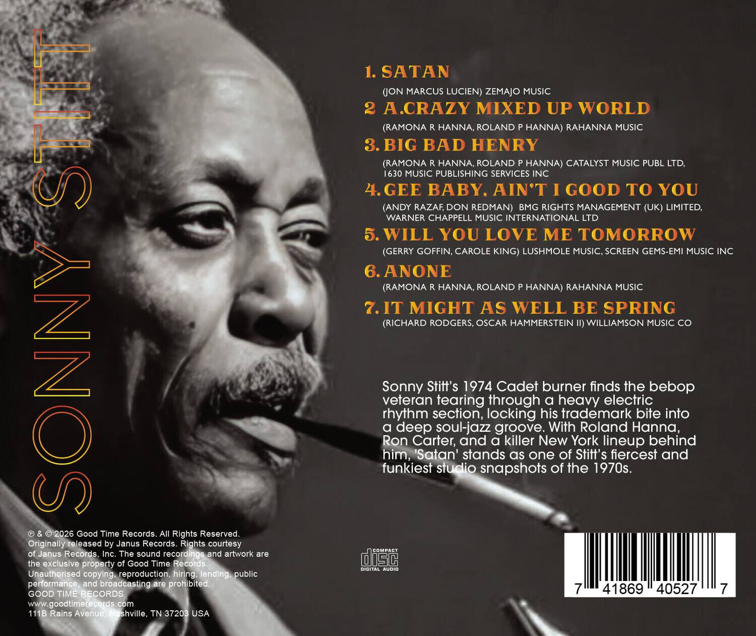 **Sonny Stitt's 1974 Cadet burner finds the bebop veteran tearing through a heavy electric rhythm section, locking his trademark bite into a deep soul-jazz groove. With Roland Hanna, Ron Carter, and a killer New York lineup behind him, 'Satan' stands as one of Stitt's fiercest and funkiest studio snapshots of the 1970s.**

**STITT SONNY 2026 Good Time Records. Rights Reserved. Originally released Janus Records. Rights courtesy Janus Records, Inc. The sound recordings and artwork are the exclusive property of Good Time Records. Unauthorised copying, reproduction, hiring, lending, public performance, and broadcasting prohibited.**

**GOOD TIME RECORDS**
**www.goodtimerecords.com**
**111B Rains Avenue Nashville, TN 37203 USA**

**1. SATAN (JON MARCUS LUCIEN) ZEMAJO MUSIC**  
**2. A.CRAZY MIXED UP WORLD (RAMONA HANNA, ROLAND HANNA) RAHANNA MUSIC**  
**3. BIG BAD HENRY (RAMONA HANNA, ROLAND HANNA