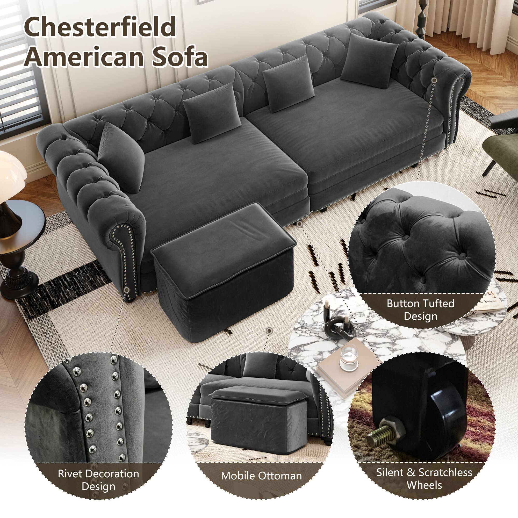 Chesterfield American Sofa

- Button Tufted Design
- Rivet Decoration Design
- Mobile Ottoman
- Silent & Scratchless Wheels