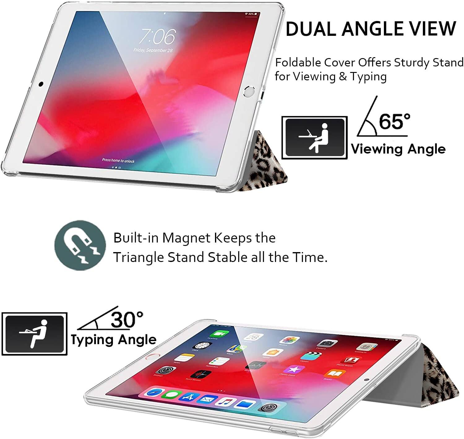 7:06 Friday, September 28

DUAL ANGLE VIEW
Foldable Cover Offers Sturdy Stand for Viewing & Typing

Press home to unlock

65° Viewing Angle

Built-in Magnet Keeps the Triangle Stand Stable all the Time.

30° Typing Angle