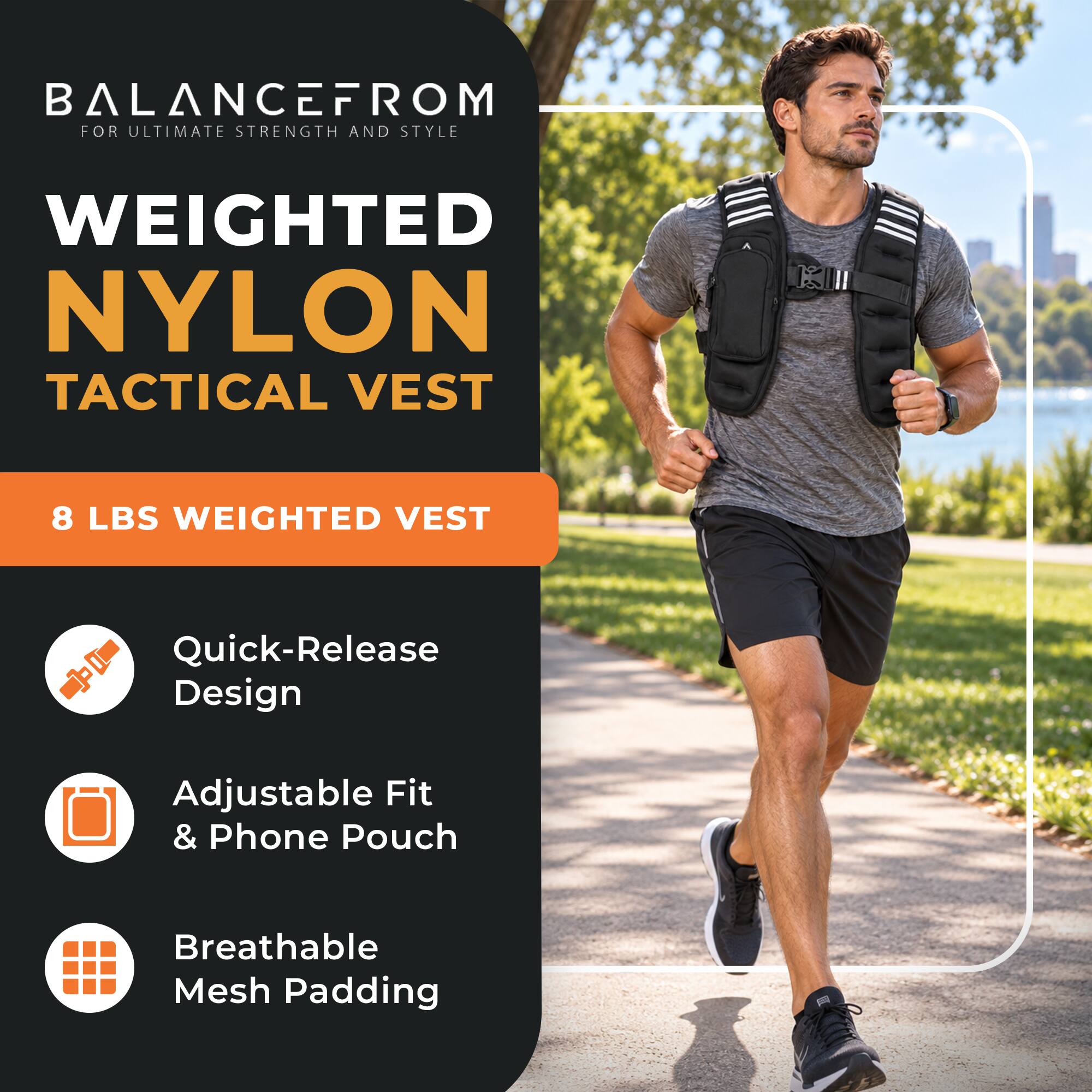 BALANCEFROM  
FOR ULTIMATE STRENGTH AND STYLE

WEIGHTED NYLON TACTICAL VEST

8 LBS WEIGHTED VEST

- Quick-Release Design
- Adjustable Fit & Phone Pouch
- Breathable Mesh Padding