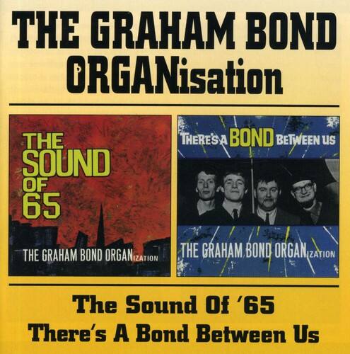 THE GRAHAM BOND ORGANisation

The Sound Of '65  
There's A Bond Between Us

THE GRAHAM BOND ORGANisation  
The Sound Of '65  
There's A Bond Between Us