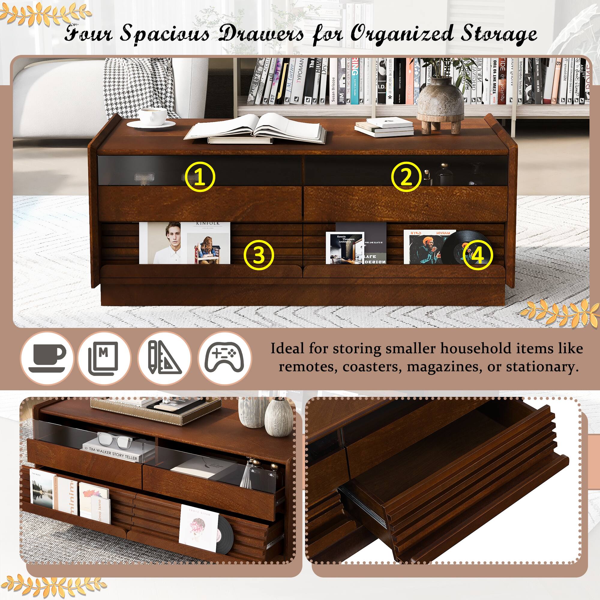 Four Spacious Drawers for Organized Storage

Ideal for storing smaller household items like remotes, coasters, magazines, or stationary.