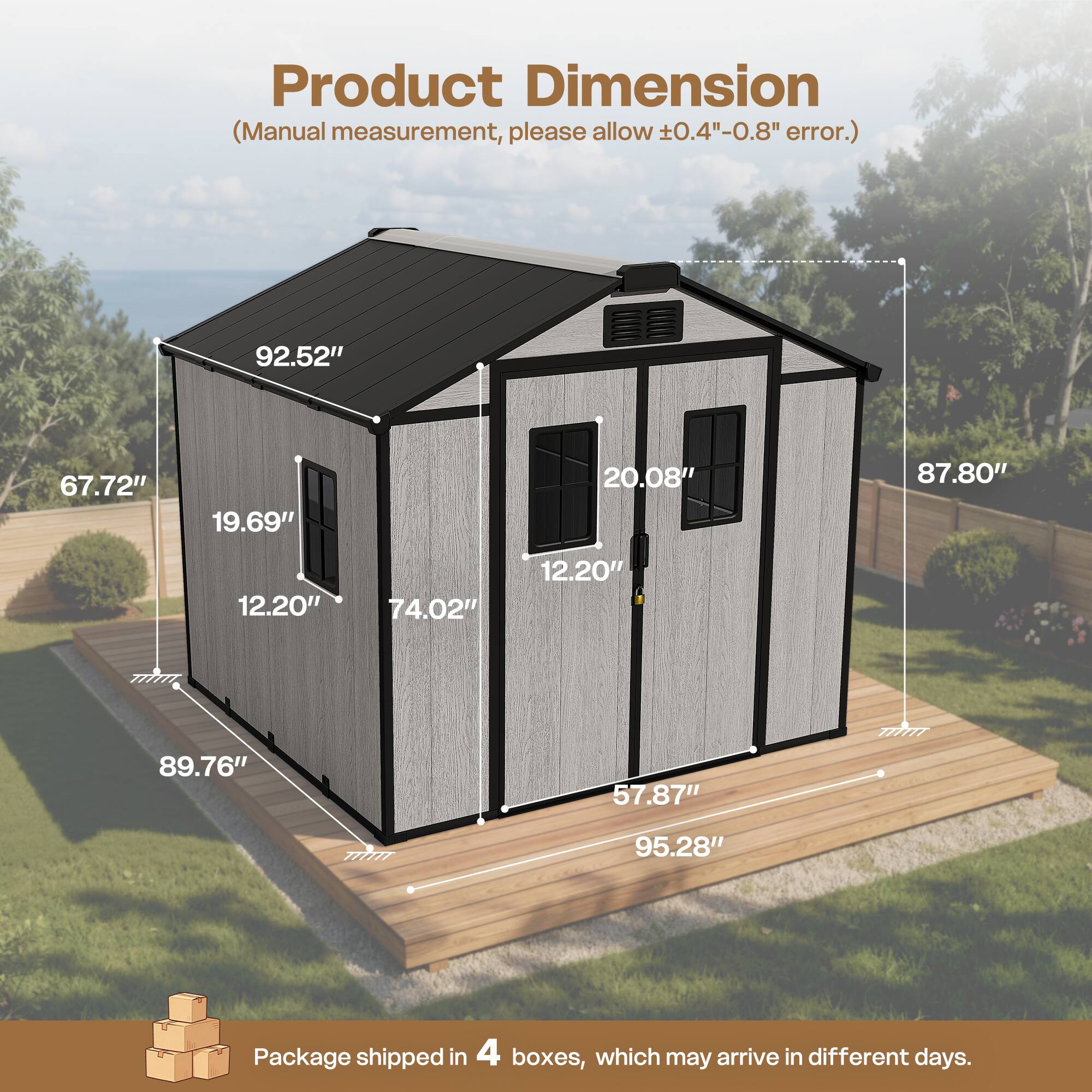Product Dimension  
(Manual measurement, please allow ±0.4" - 0.8" error.)  

92.52"  
67.72"  
19.69"  
20.08"  
87.80"  
12.20"  
74.02"  
12.20"  
89.76"  
57.87"  
95.28"  

Package shipped in 4 boxes, which may arrive in different days.