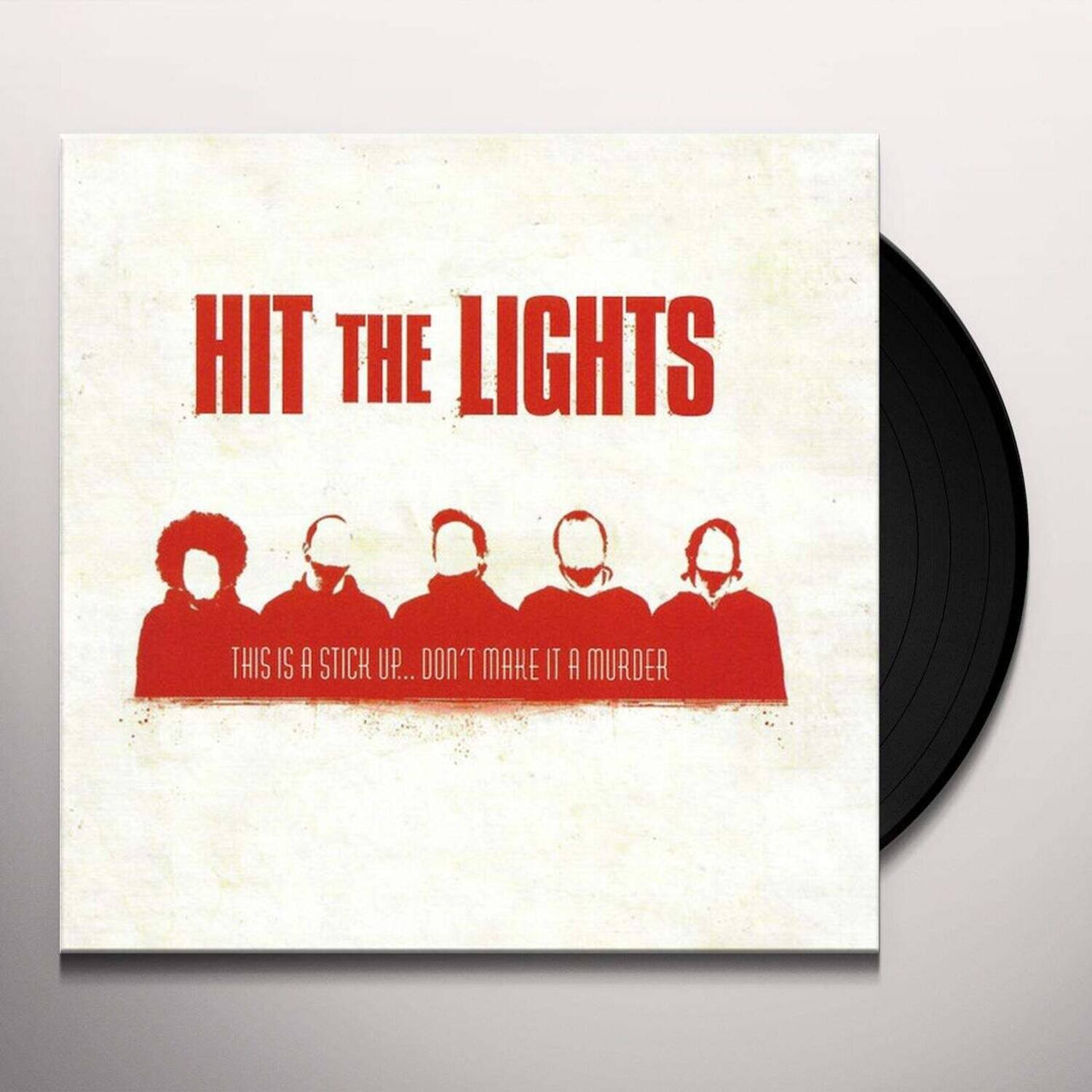 HIT THE LIGHTS

THIS IS A STICK UP... DON'T MAKE IT A MURDER
