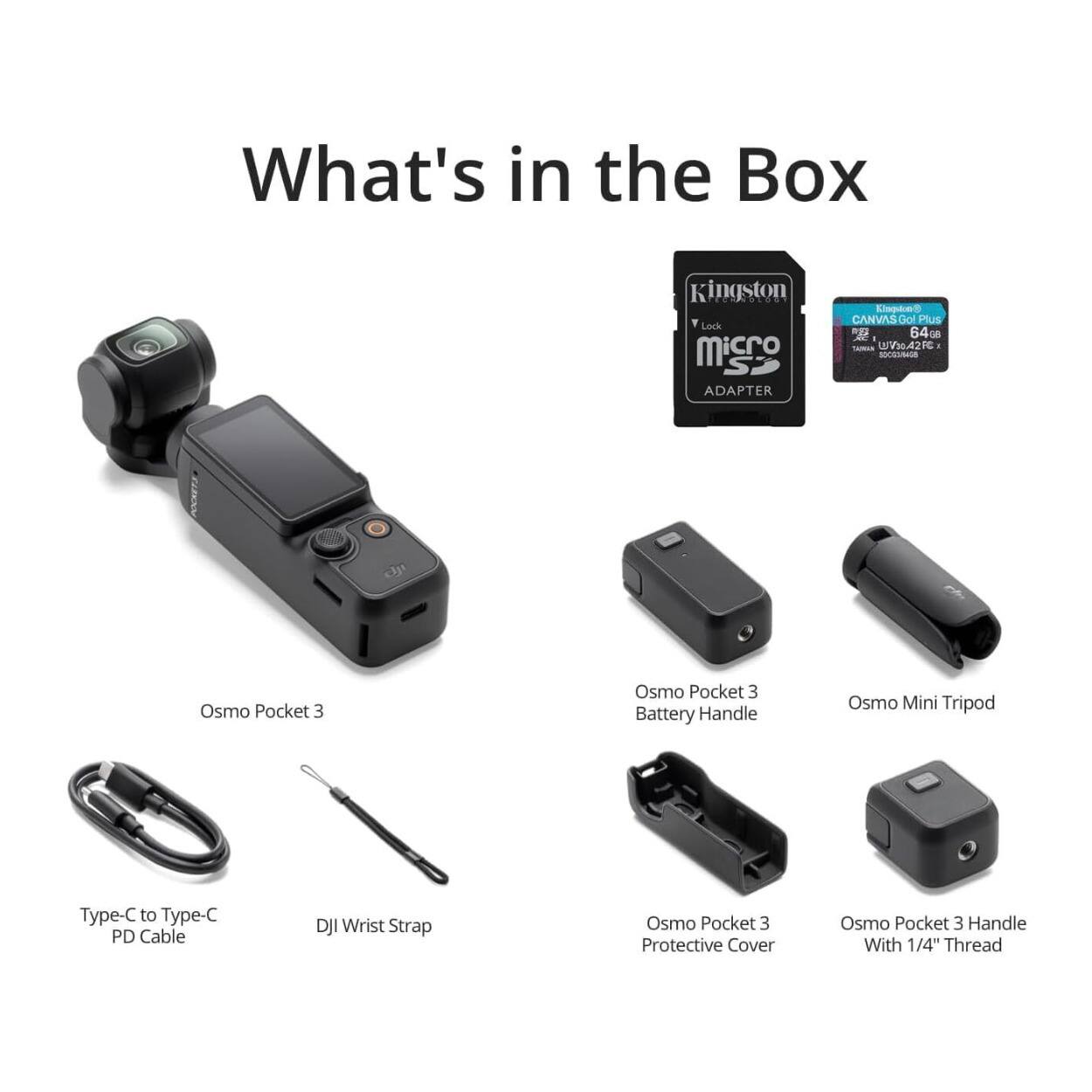 What's in the Box

- Kingston PNOT Y Lock Micro SD ADAPTER
- CANVAS Go Plus 64GB
- Osmo Pocket 3
- Osmo Pocket 3 Battery Handle
- Osmo Mini Tripod
- Type-C to Type-C PD Cable
- DJI Wrist Strap
- Osmo Pocket 3 Protective Cover
- Osmo Pocket 3 Handle With 1/4" Thread