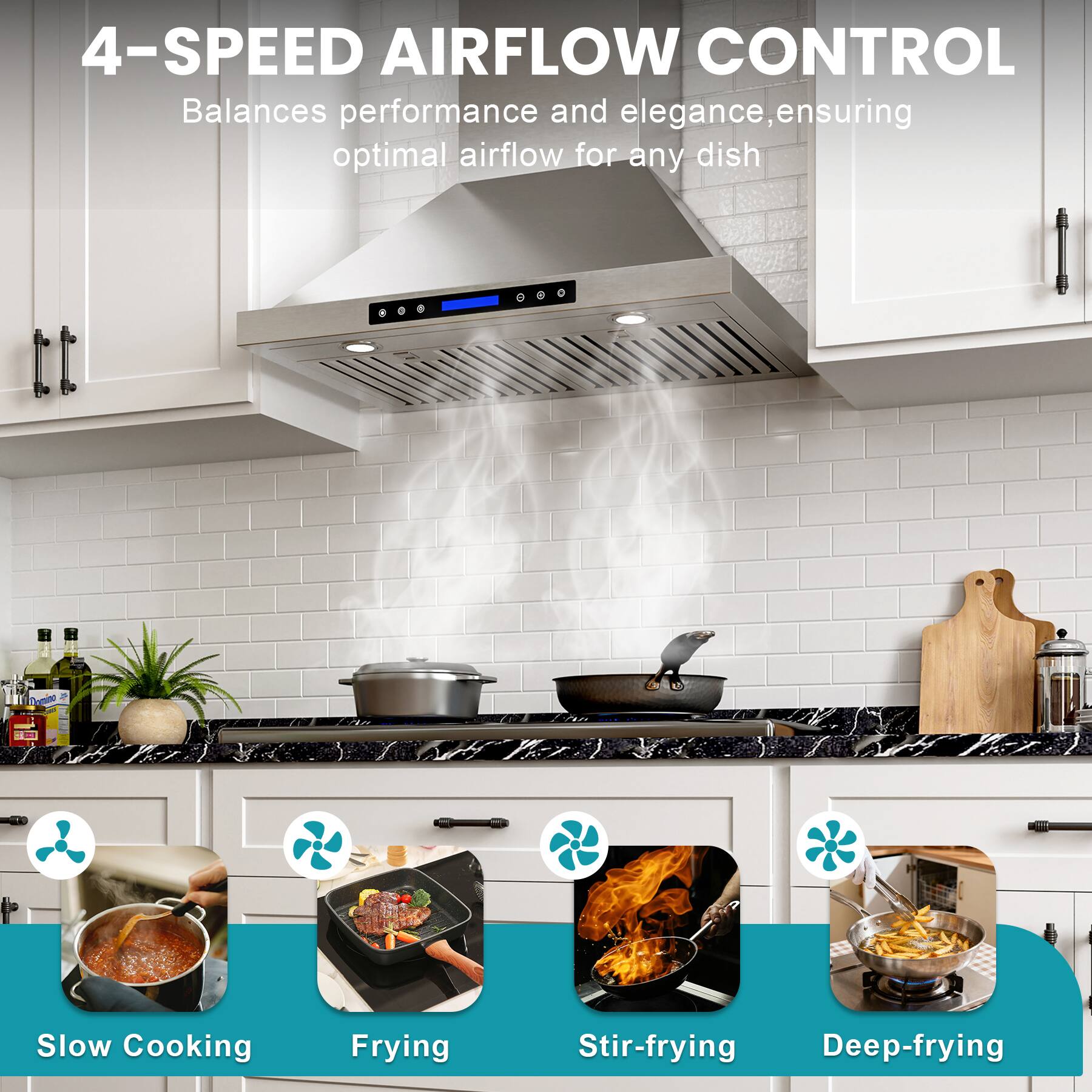 4-SPEED AIRFLOW CONTROL  
Balances performance and elegance, ensuring optimal airflow for any dish  

- Slow Cooking  
- Frying  
- Stir-frying  
- Deep-frying