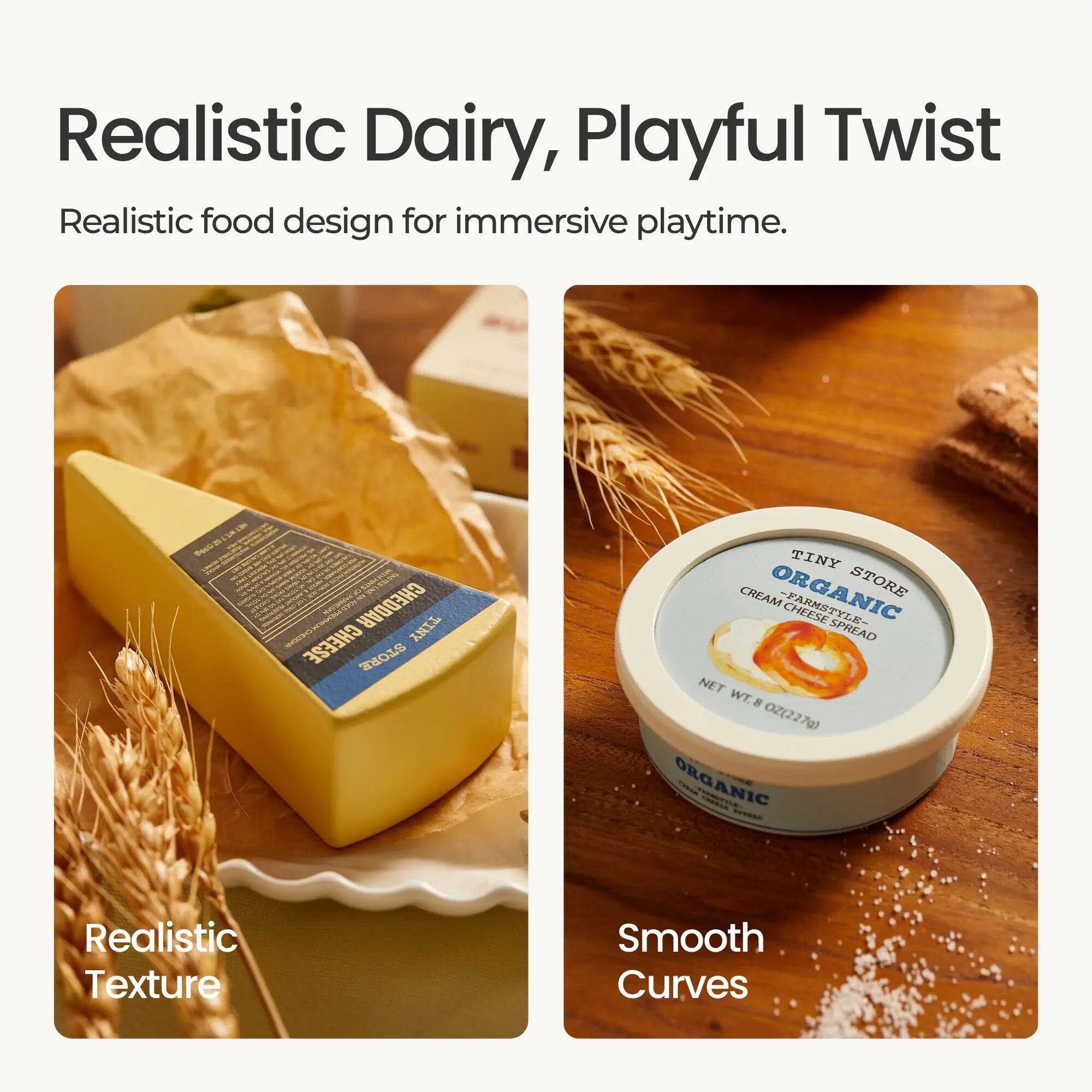 Realistic Dairy, Playful Twist  
Realistic food design for immersive playtime.

LIKE TASTES OF  
ACED CHEDDAR  
PREMIUM TINY CHEDDAR CHEESE STORE

TINY CREAM ORGANIC STORE - FARMSTYLE - SPREAD  
NET WT. 8 OZ (227g) ORGANIC

Realistic Texture  
Smooth Curves