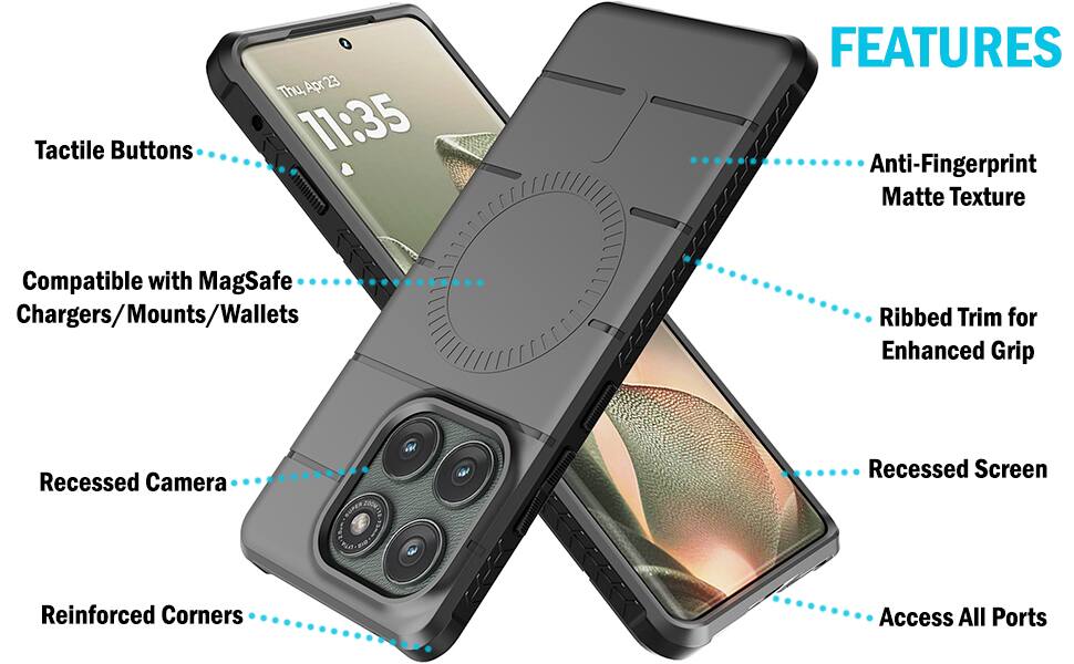 Tactile Buttons  
Apr 23 Thu 11:35  
FEATURES  
Anti-Fingerprint Matte Texture  
Compatible with MagSafe Chargers Chargers/Mounts/Wallets  
Ribbed Trim for Enhanced Grip  
Recessed Camera  
Recessed Screen  
Reinforced Corners  
Access All Ports