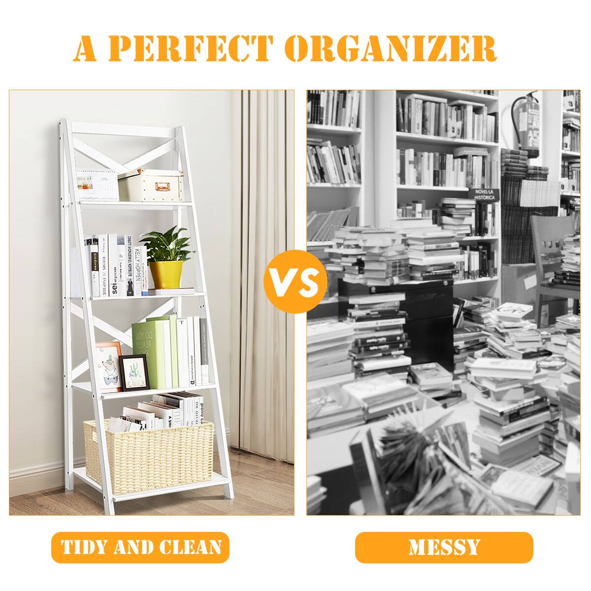 A PERFECT ORGANIZER

TIDY AND CLEAN

VS

MESSY