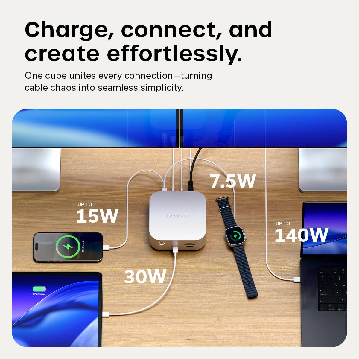 Charge, connect, and create effortlessly.  
One cube unites every connection—turning cable chaos into seamless simplicity.  

7.5W  
UP TO 15W  
UP TO 140W  
30W
