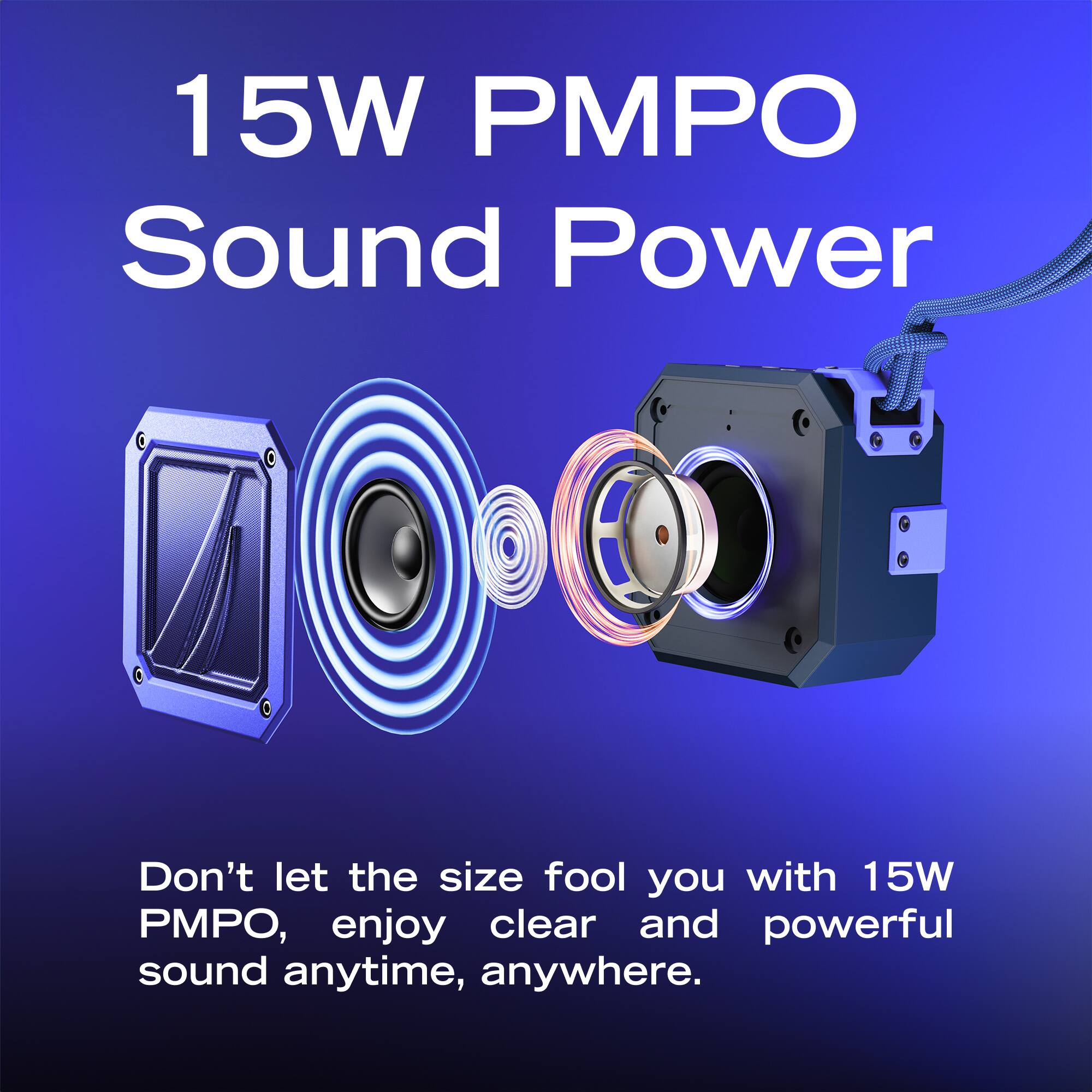 15W PMPO Sound Power

Don't let the size fool you with 15W PMPO, enjoy clear and powerful sound anytime, anywhere.