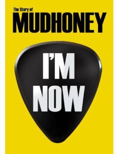 Front. Mudhoney - I'm Now: Story of Mudhoney   - DVD.